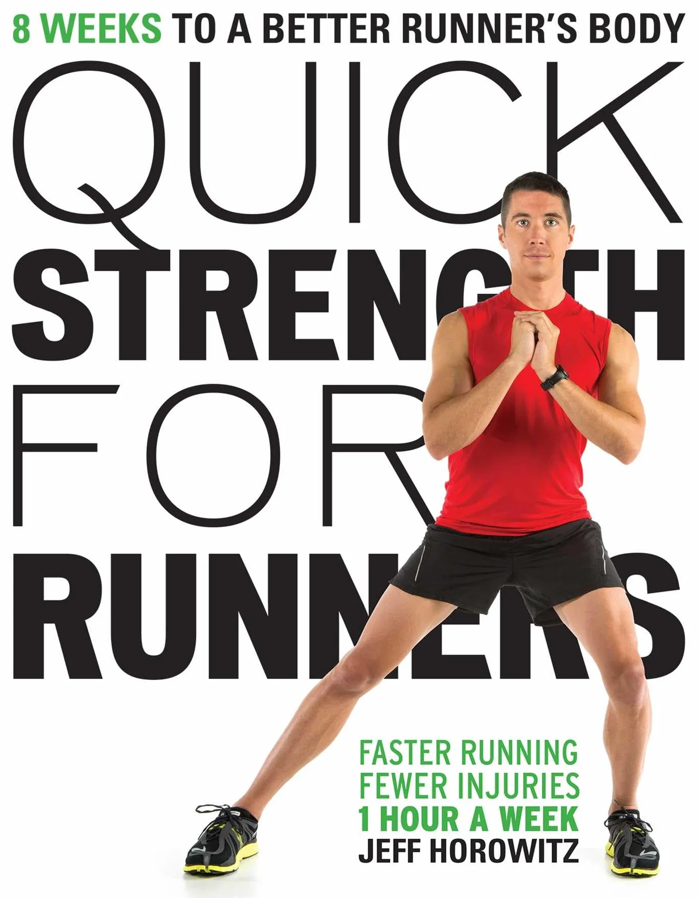 Quick Strength for Runners: 8 Weeks to a Better Runner's Body