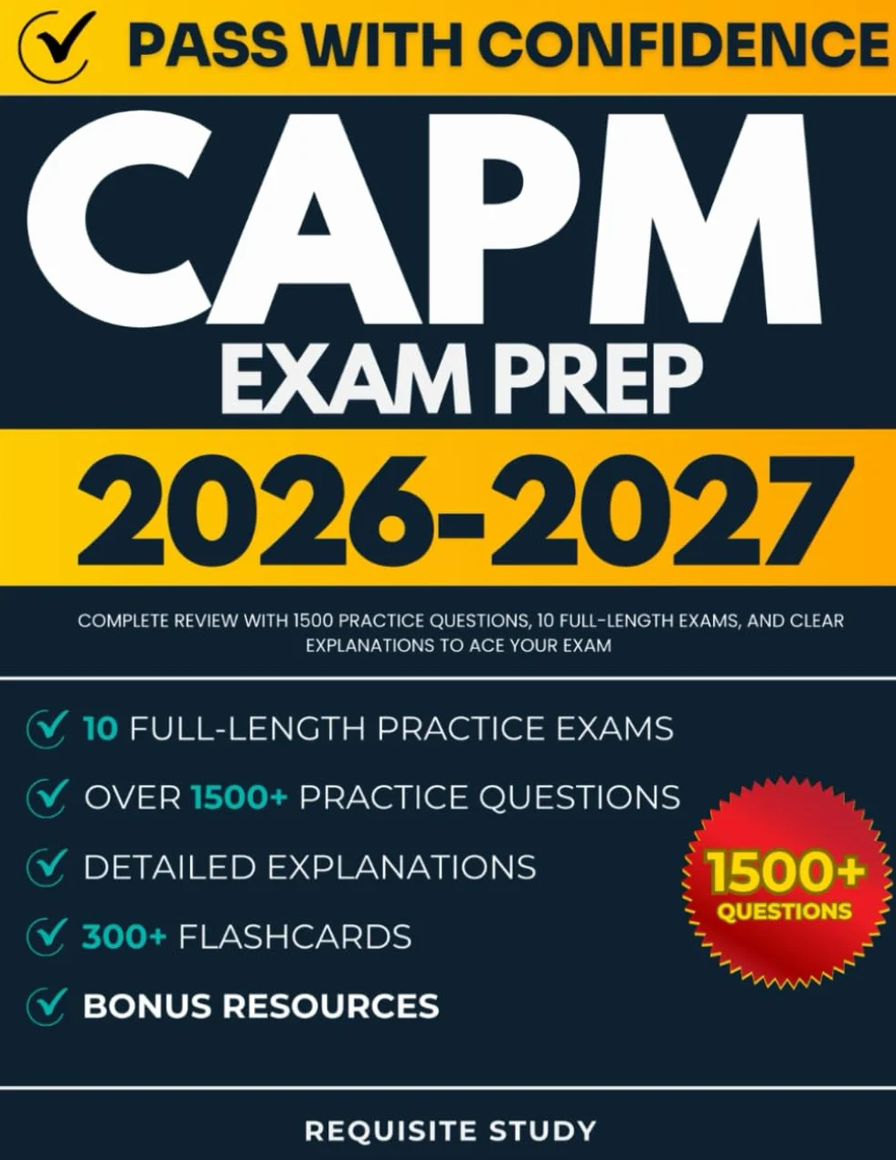 CAPM Exam Prep 2026-2027: Complete Review with 1500 Practice Questions, 10 Full-Length Exams, and Clear Explanations to ACE Your Exam