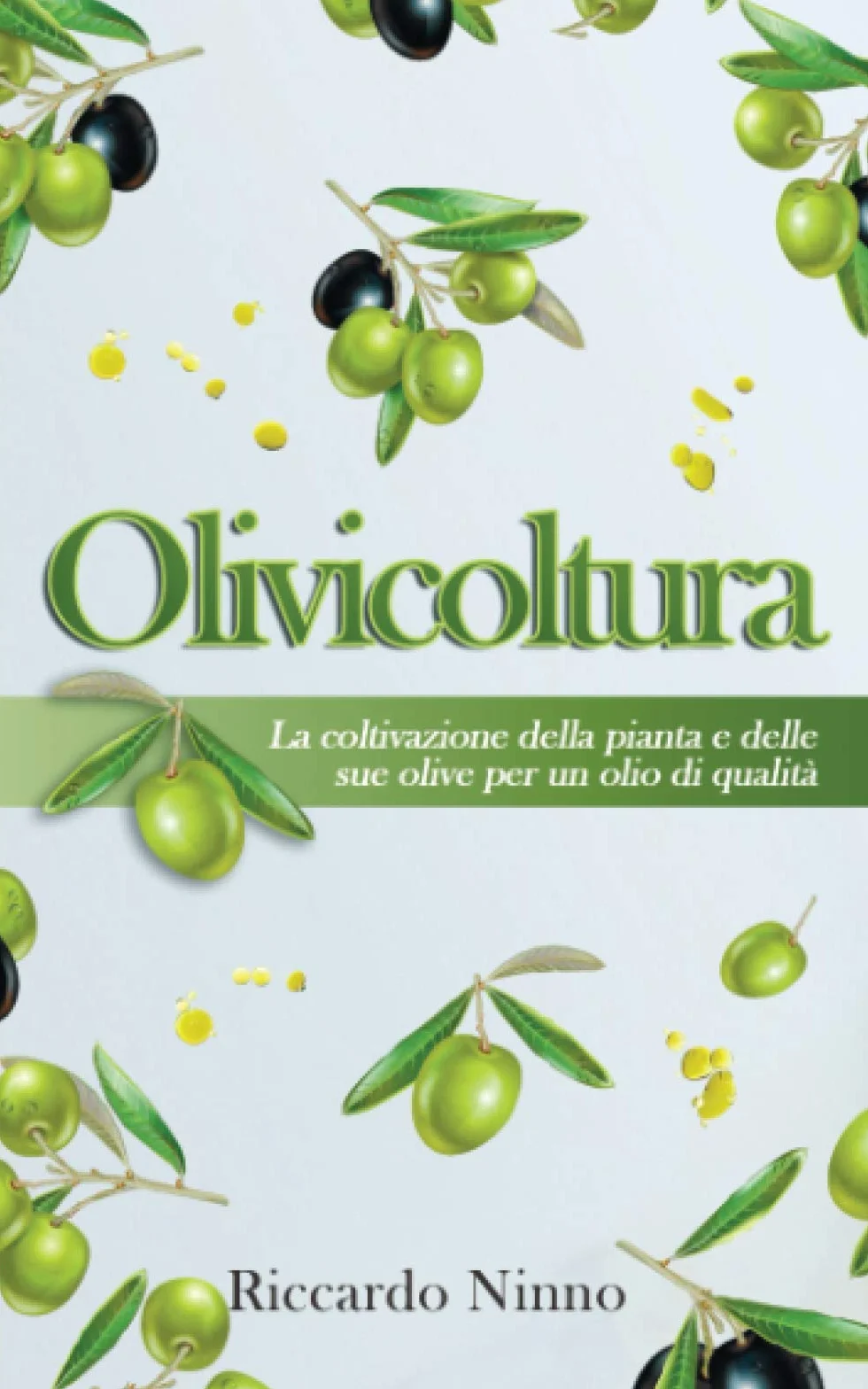 Olivicoltura: la Coltivazione della Pianta e delle sue Olive per un Olio di Qualità