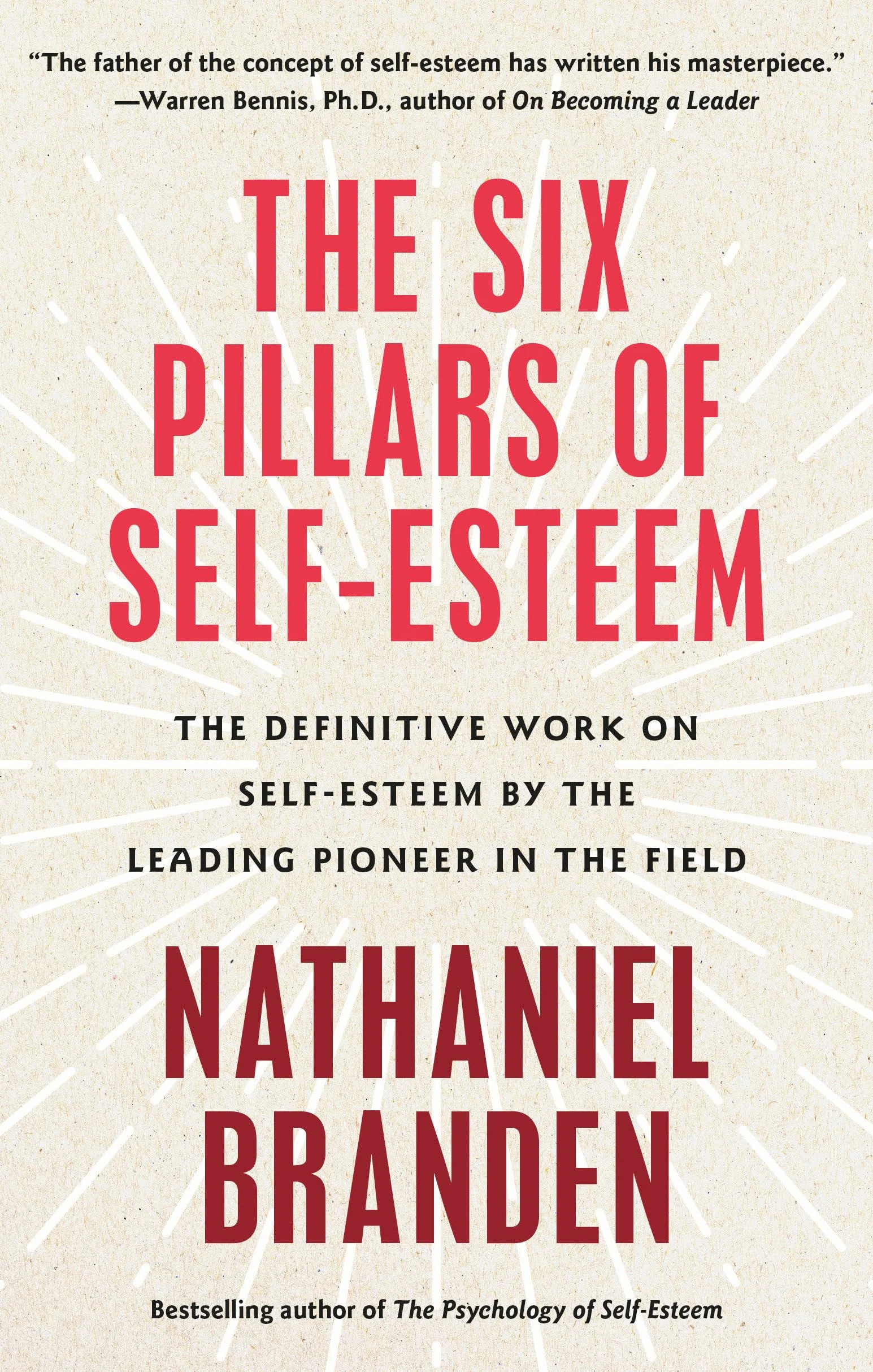 Six Pillars of Self-Esteem: The Definitive Work on Self-Esteem by the Leading Pioneer in the Field