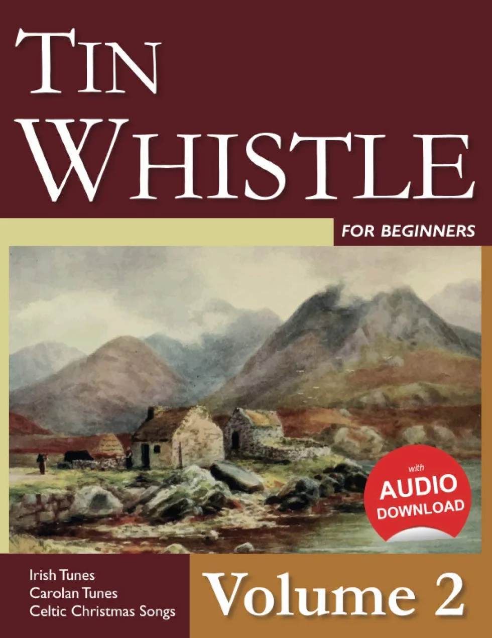 Tin Whistle for Beginners - Volume 2: Irish Tunes, Carolan Tunes, Celtic Christmas Songs