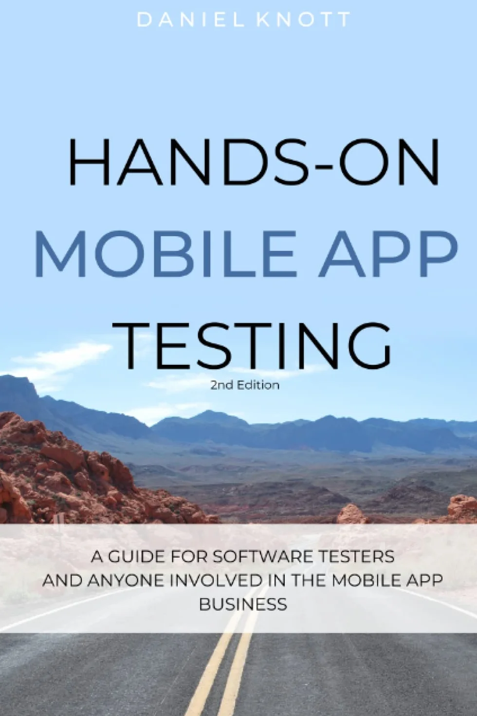 Hands-On Mobile App Testing - 2nd Edition: A guide for mobile testers and anyone involved in the mobile app business.