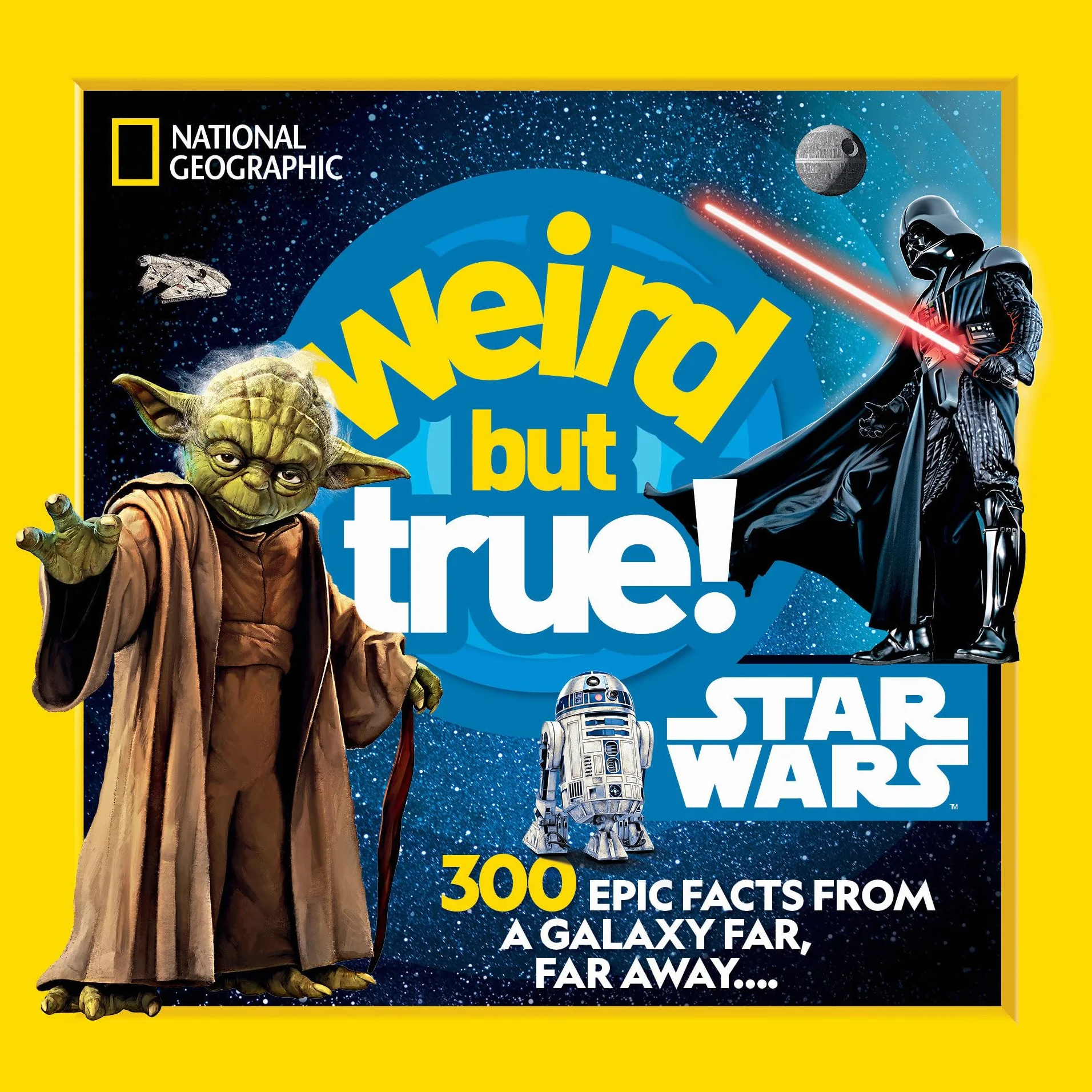 Weird But True! Star Wars: 300 Epic Facts From a Galaxy Far, Far Away....