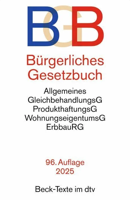 Bürgerliches Gesetzbuch: mit Allgemeinem Gleichbehandlungsgesetz, Produkthaftungsgesetz, Wohnungseigentumsgesetz, Beurkundungsgesetz und Erbbaurechtsgesetz