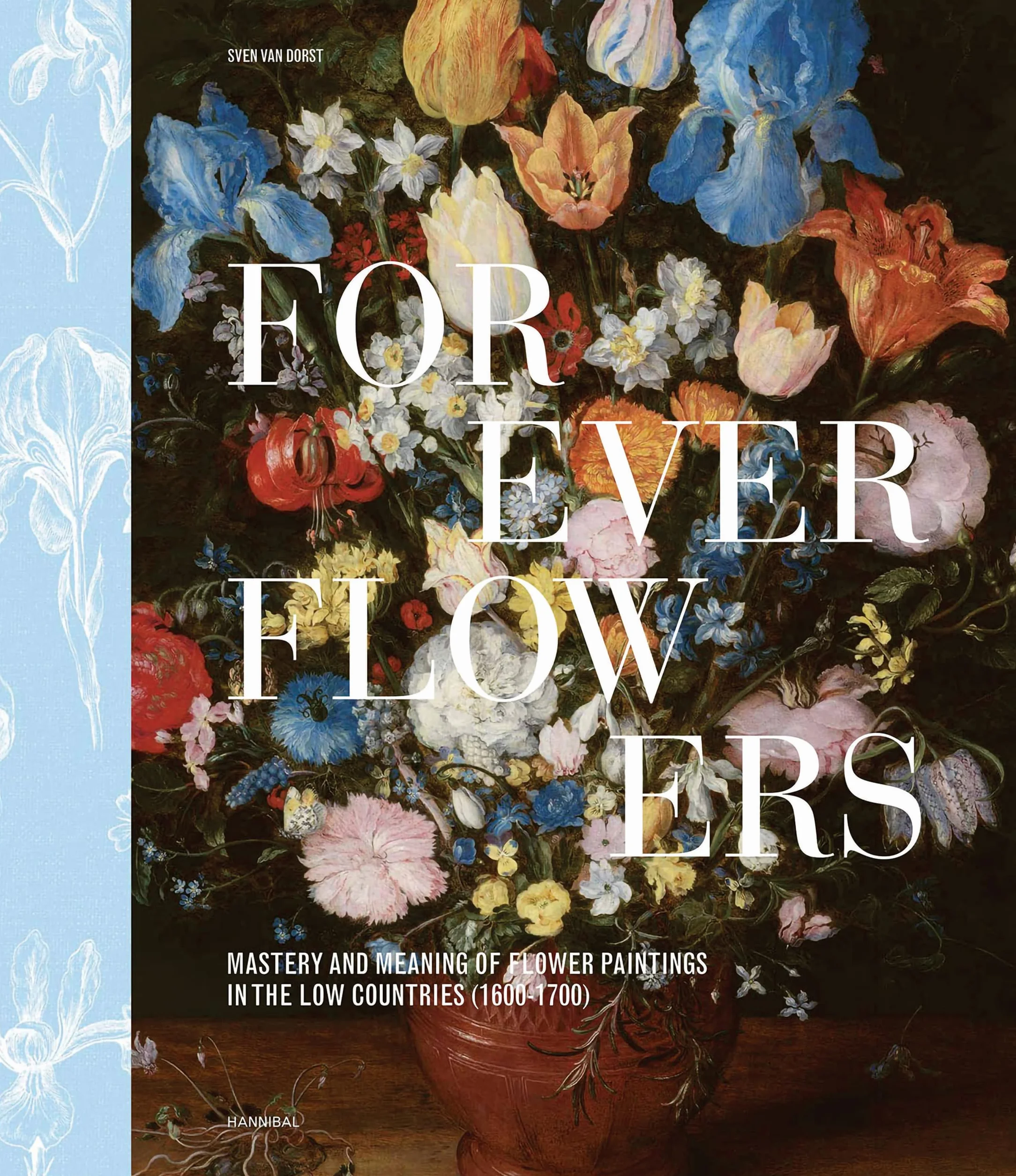 Gardens of Delight /anglais: Mastery and Meaning of Flower Paintings in the Low Countries (1600-1700)