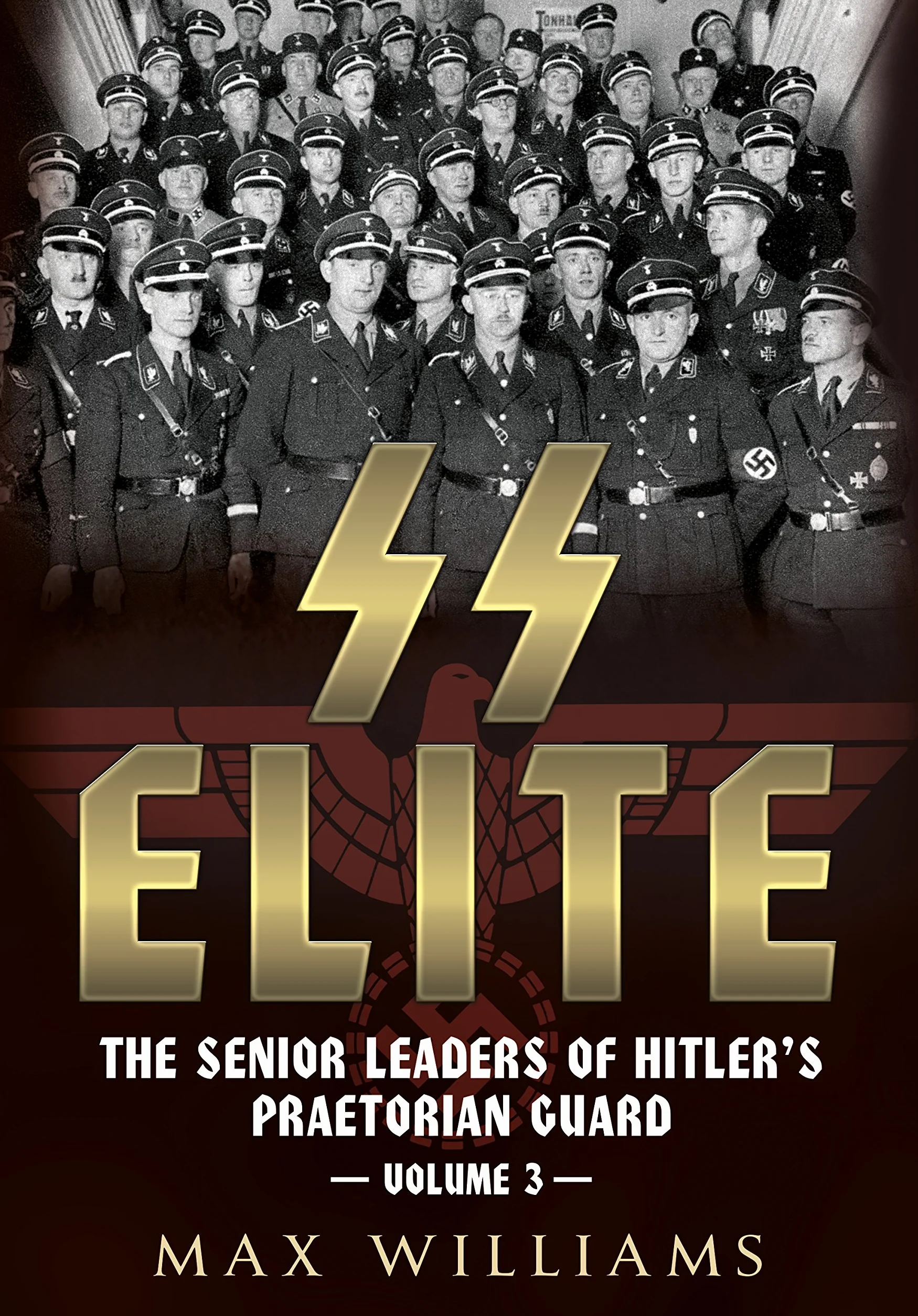 SS Elite: The Senior Leaders of Hitler's Praetorian Guard: Volume 3 - R to W