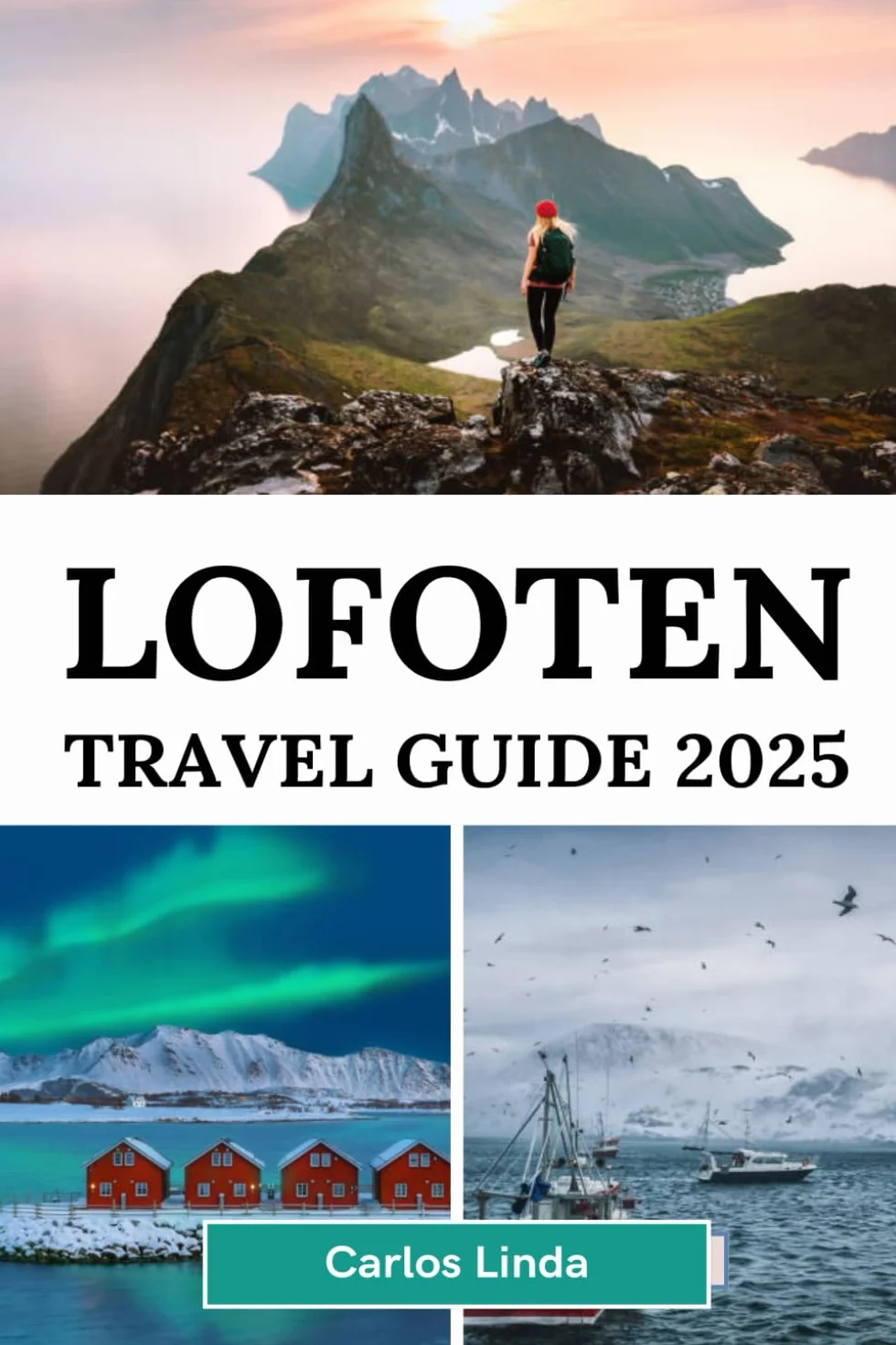 LOFOTEN Travel Guide 2025: Discover Norway’s Arctic Paradise Stunning Landscapes Northern Lights Midnight Sun Top Attractions Hidden Gems Outdoor Adventures and Local Travel Tips