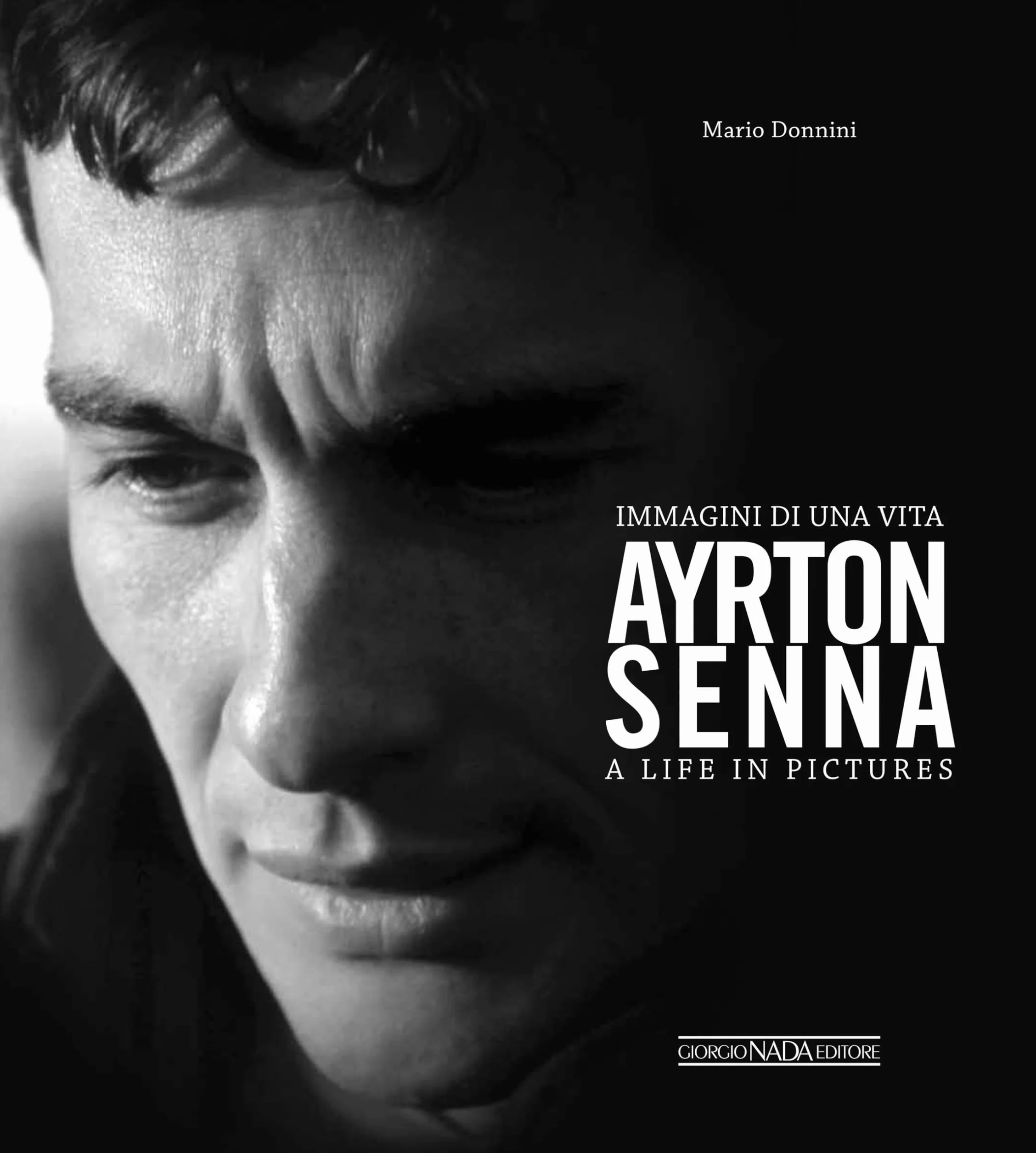 Ayrton Senna. Immagini di una vita. Ediz. italiana e inglese: Immagini Di Una Vita/A Life in Pictures