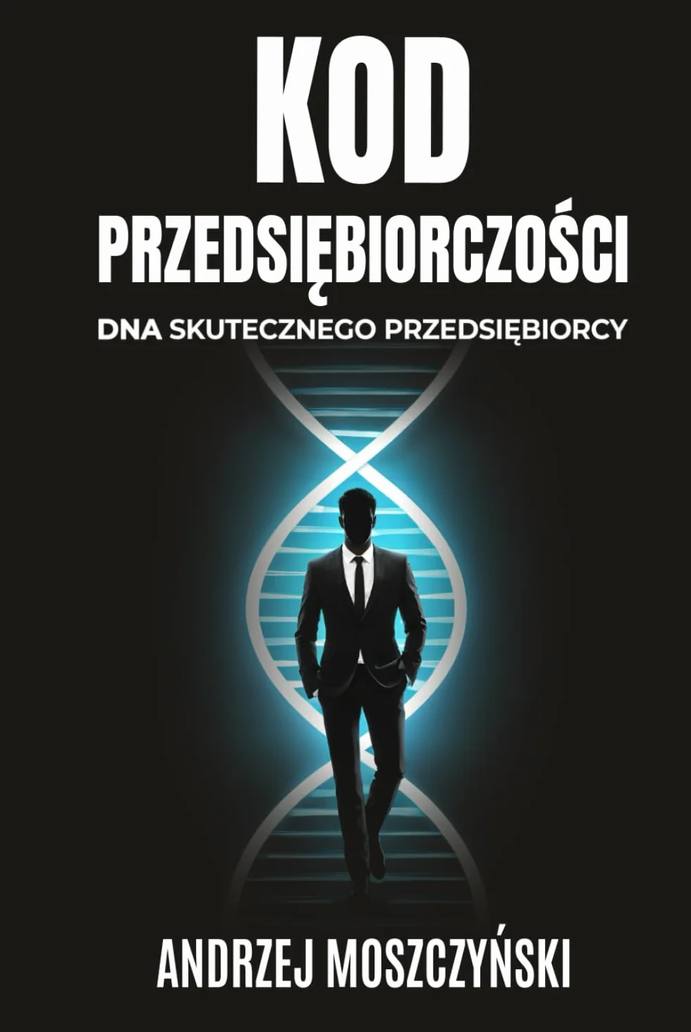 Kod przedsiębiorczości: DNA skutecznego przedsiębiorcy