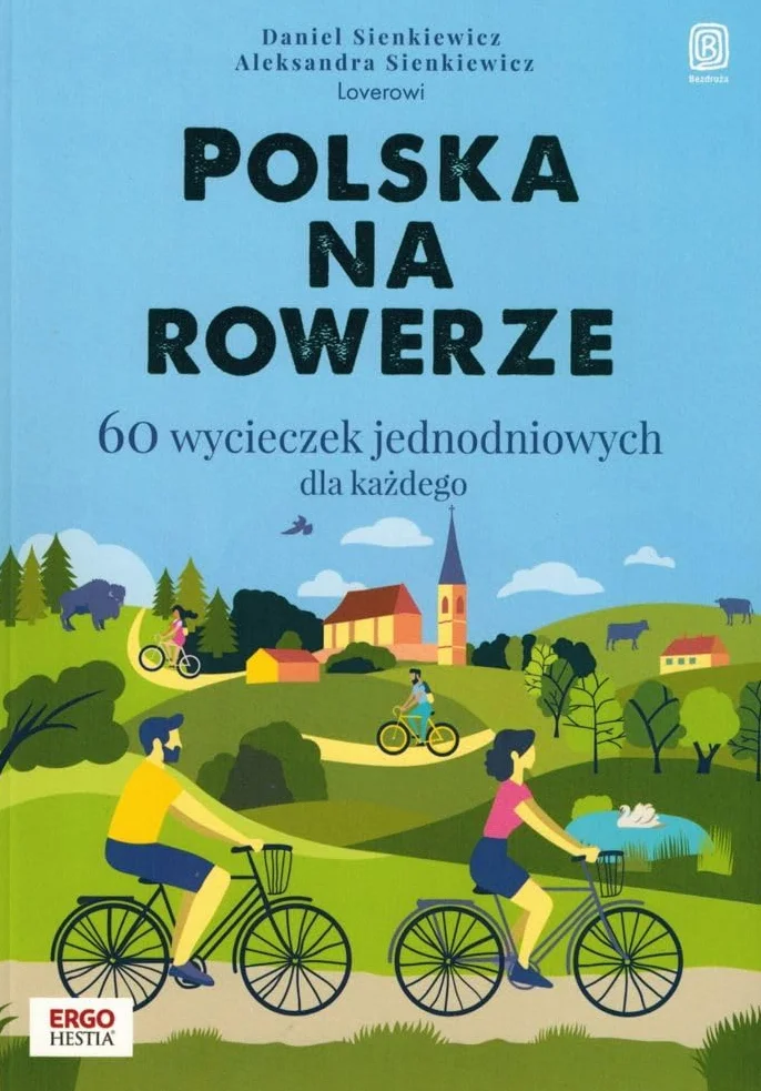 POLSKA NA ROWERZE. 60 WYCIECZEK JEDNODNIOWYCH