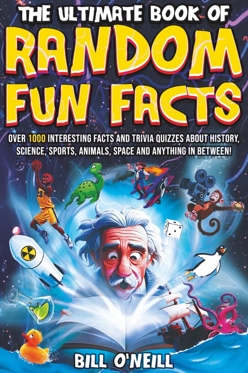 The Ultimate Book of Random Fun Facts: Over 1000 Interesting Facts And Trivia Quizzes About History, Science, Sports, Animals, Space and Anything In Between!