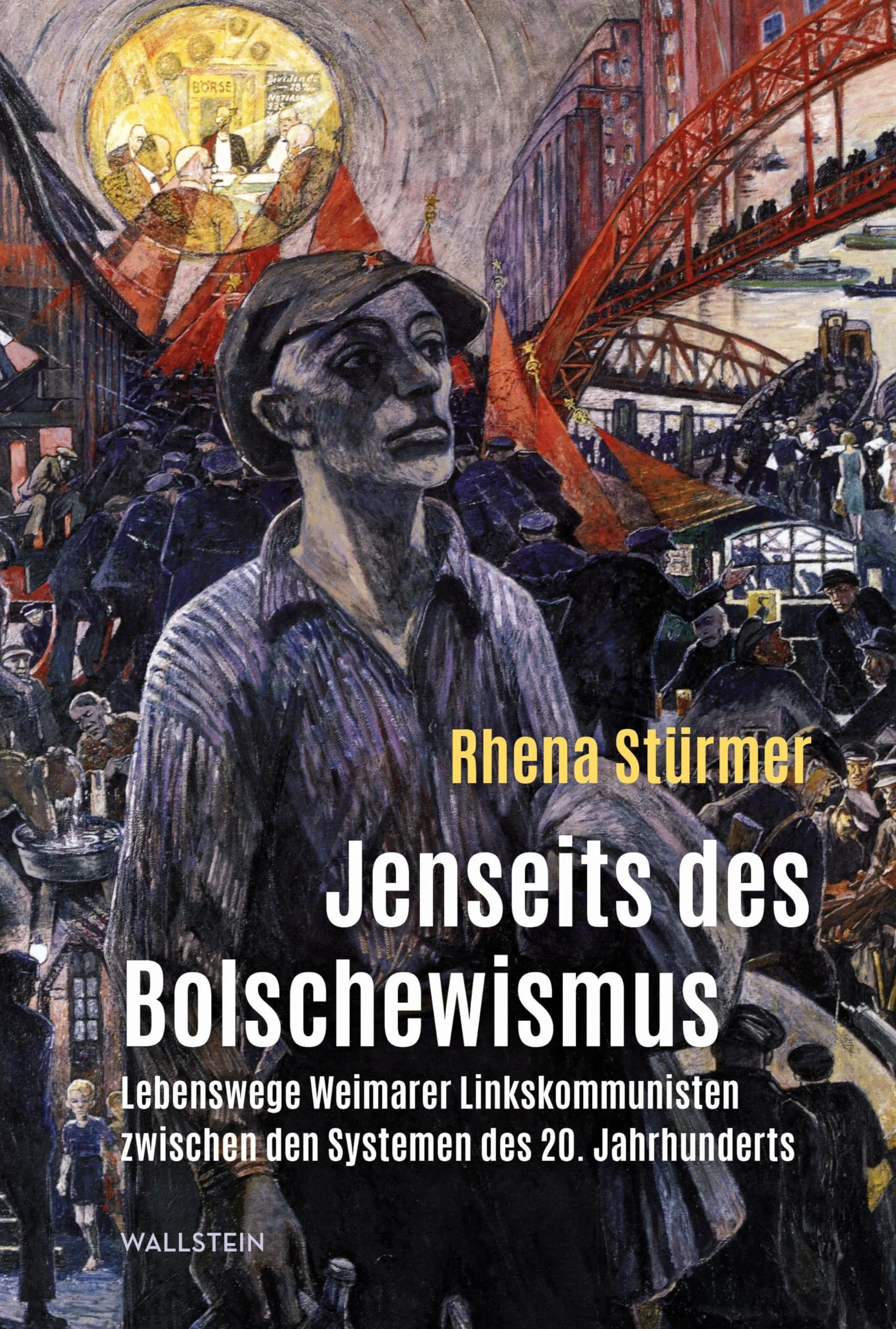 Jenseits des Bolschewismus: Lebenswege Weimarer Linkskommunisten zwischen den Systemen des 20. Jahrhunderts