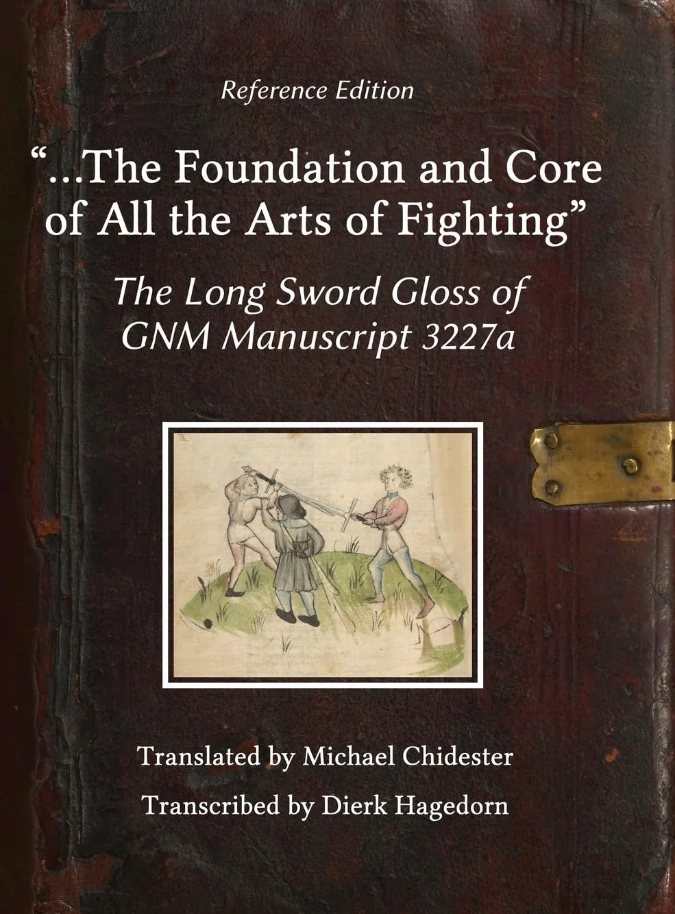 ...The Foundation and Core of All the Arts of Fighting: The Long Sword Gloss of GNM Manuscript 3227a