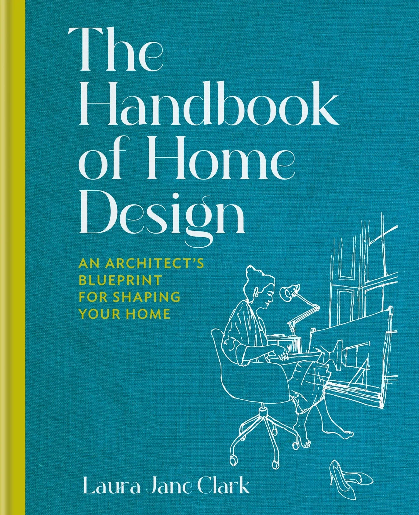 The Handbook of Home Design: An Architect's Blueprint for Shaping Your Home