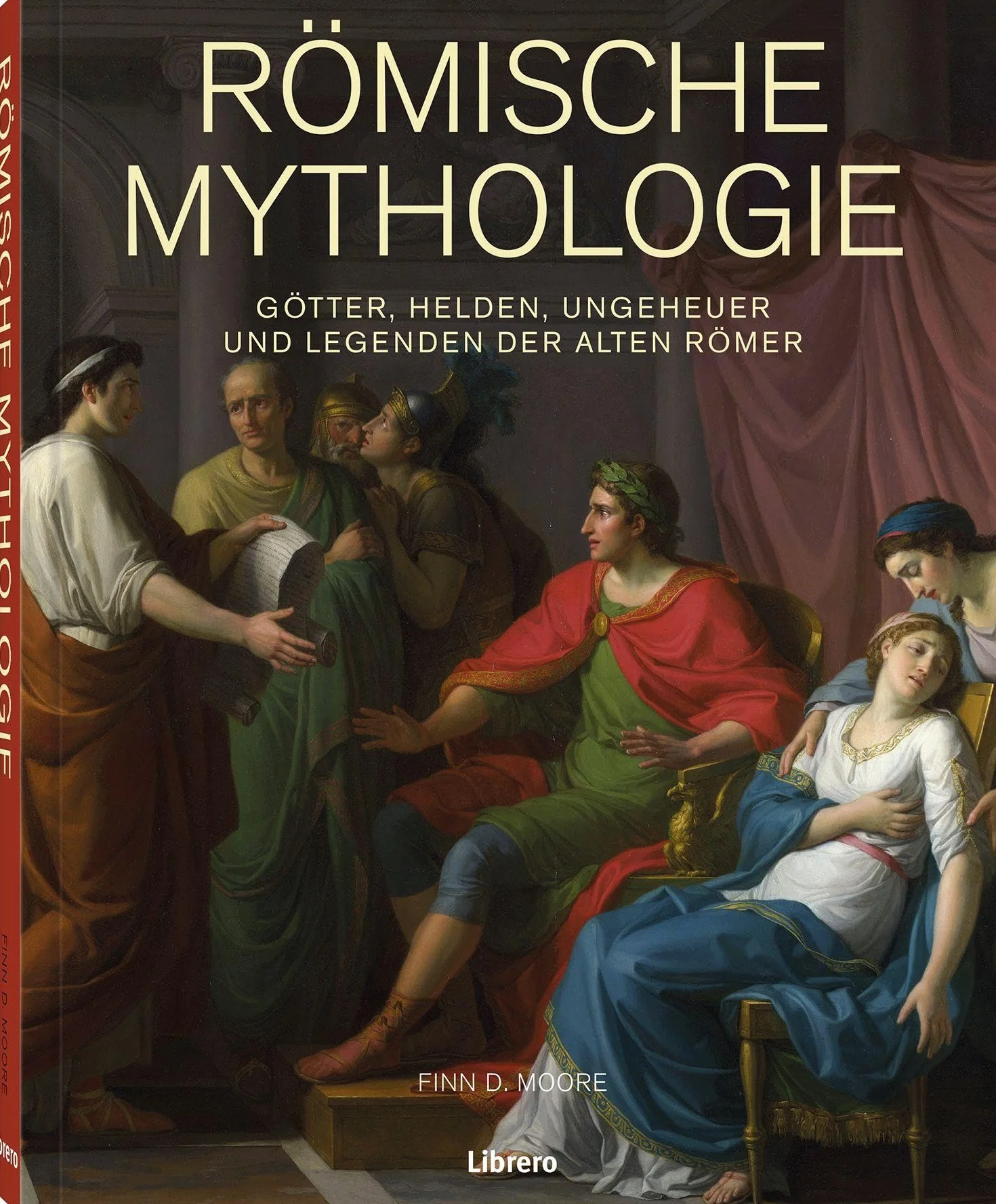 Römische Mythologie: Götter, Helden, Ungeheuer und Legenden der alten Römer