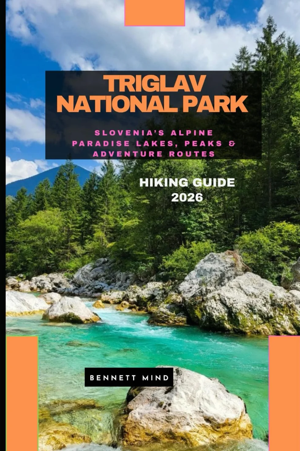 TRIGLAV NATIONAL PARK HIKING GUIDE 2026: Slovenia’s Alpine Paradise Lakes, Peaks & Adventure Routes