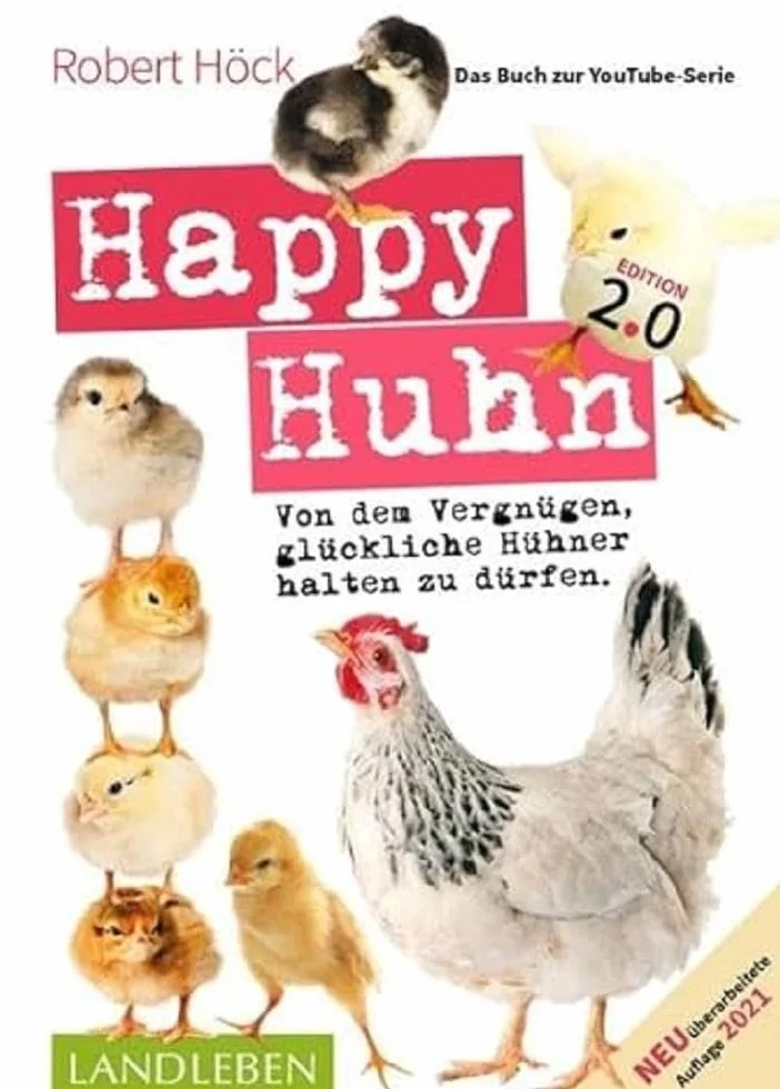 Happy Huhn. Edition 2.0: Von dem Vergnügen, glückliche Hühner halten zu dürfen