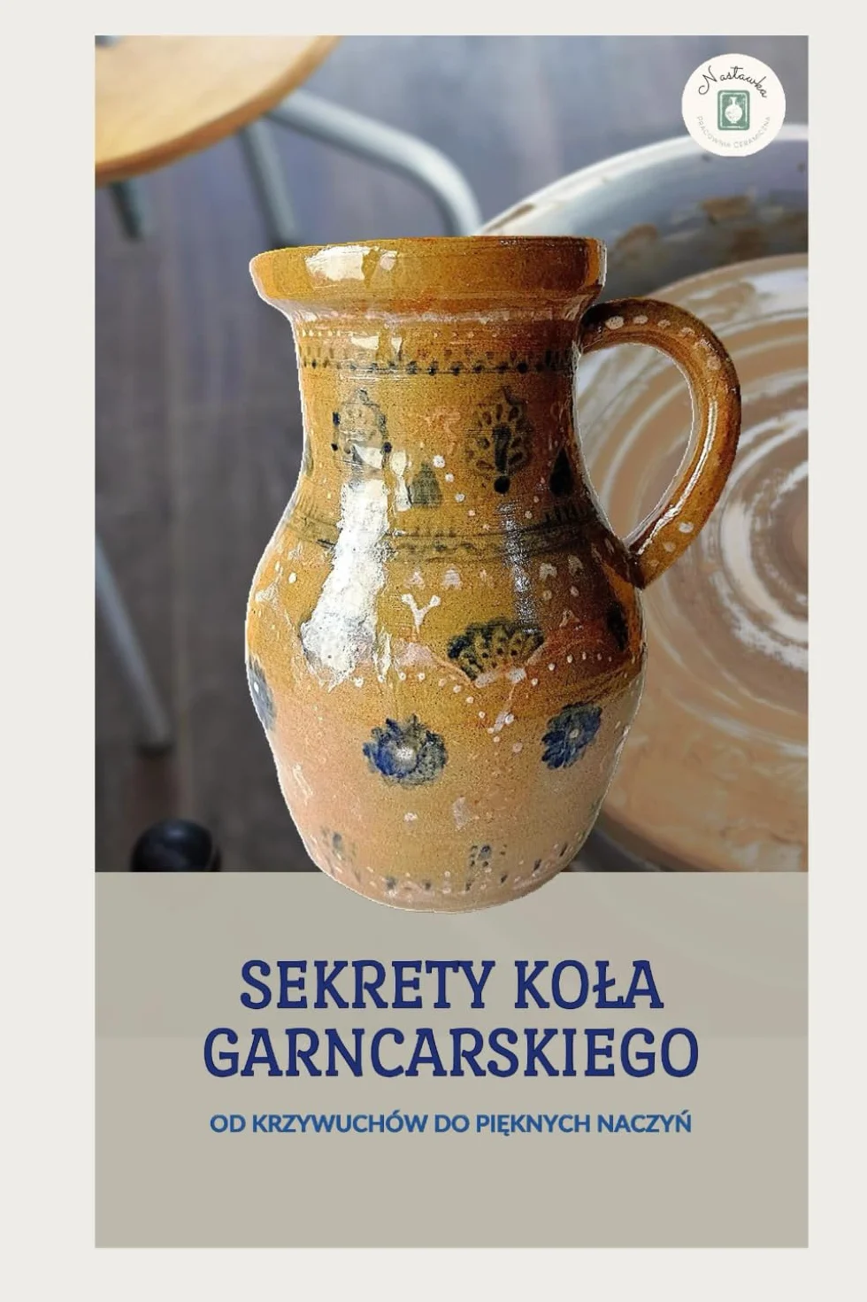 Sekrety Koła Garncarskiego - Od Krzywuchów do Pięknych Naczyń