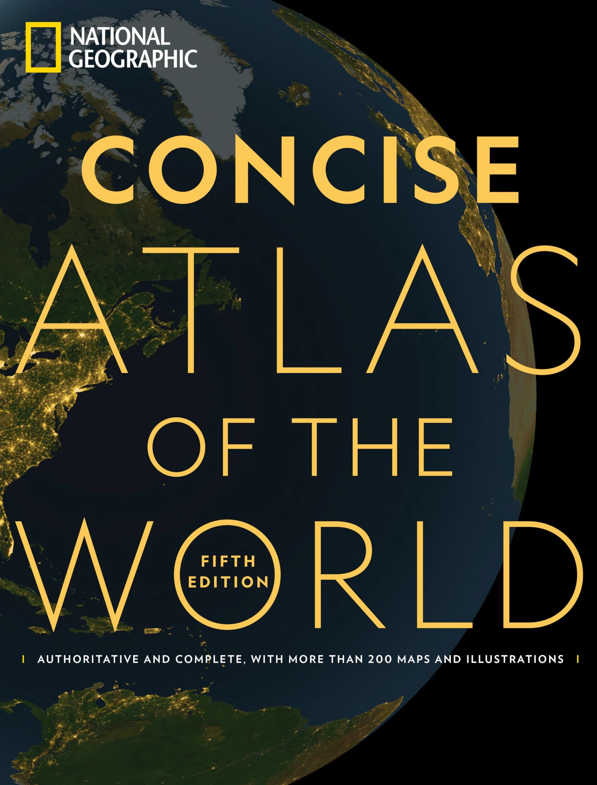 National Geographic Concise Atlas of the World, 5th edition: Authoritative and complete, with more than 200 maps and illustrations