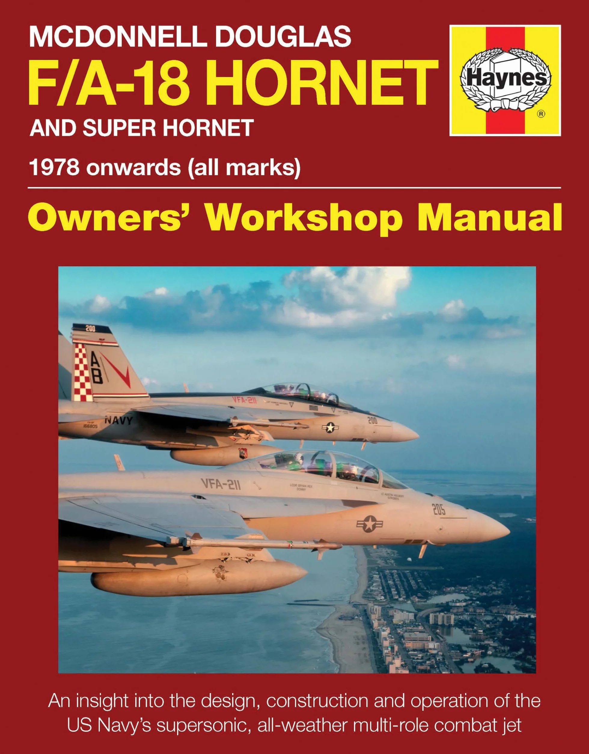 McDonnell Douglas F/A-18 Hornet and Super Hornet: An Insight Into the Design, Construction and Operation of the Us Navy's Supersonic, All-Weather Mult: 1978 onwards (all marks)