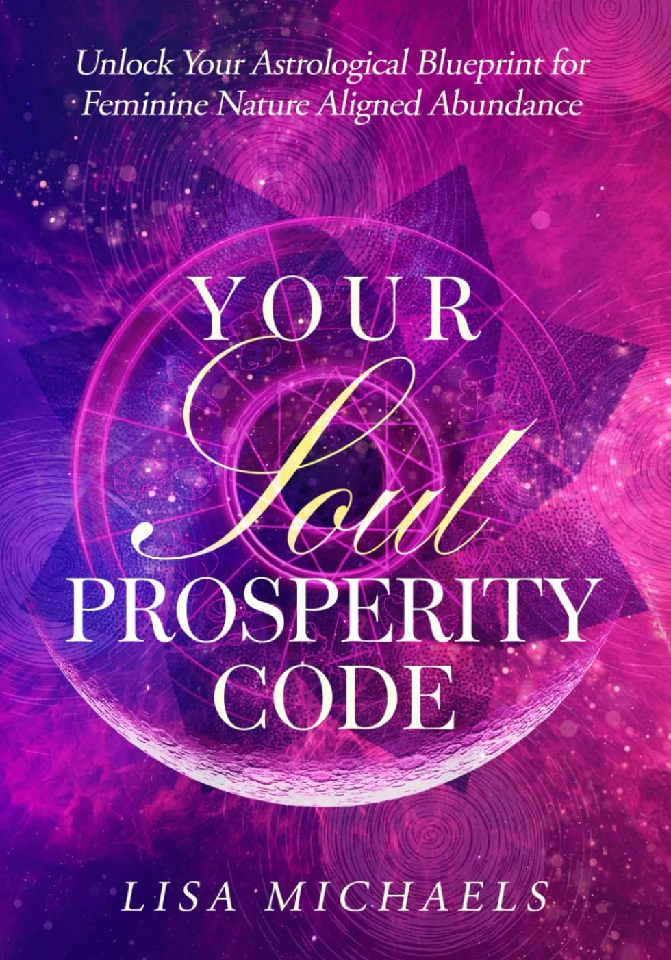 Your Soul Prosperity Code: Unlock Your Astrological Blueprint for Feminine Nature Aligned Abundance