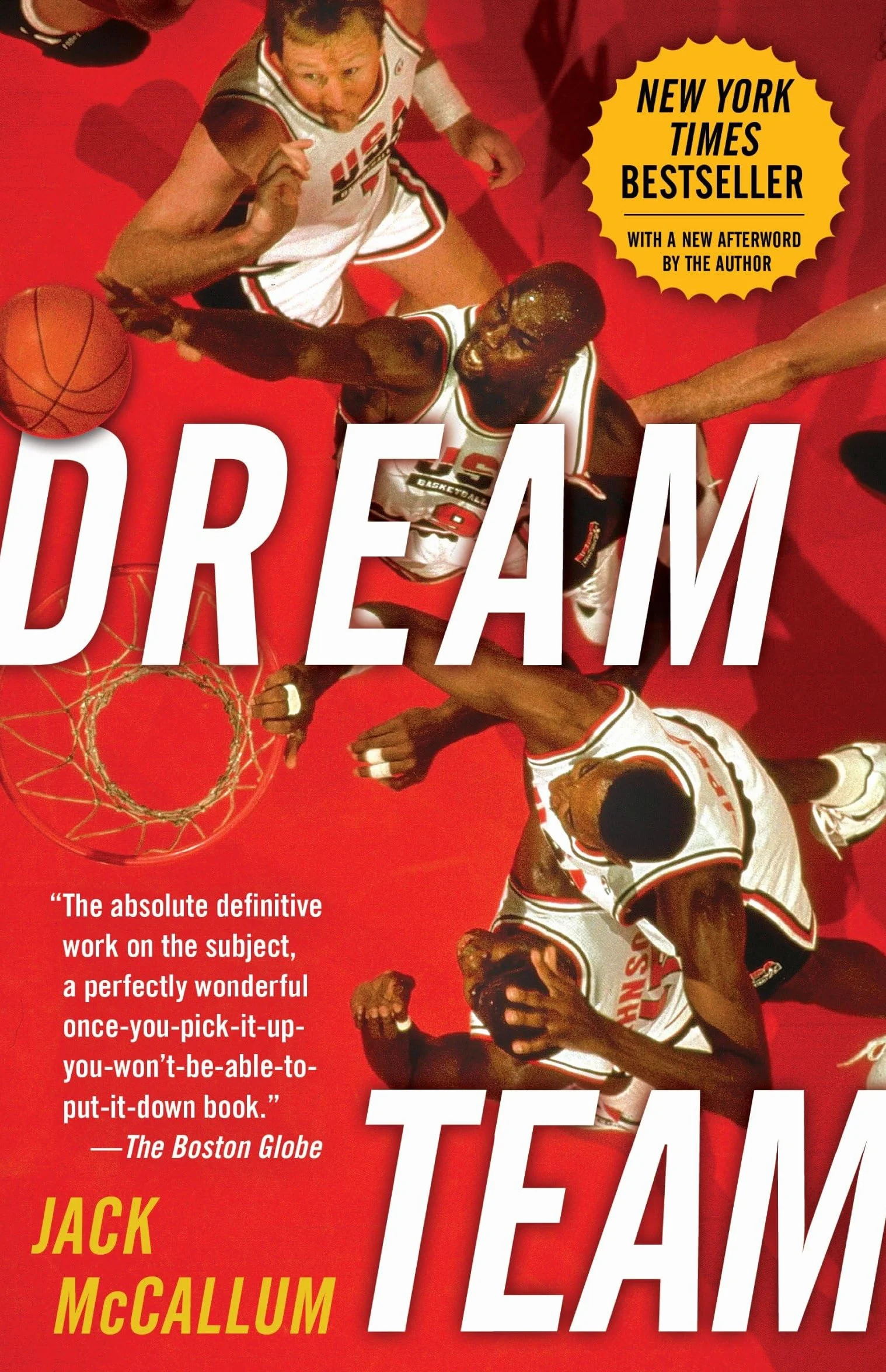 Dream Team: How Michael, Magic, Larry, Charles, and the Greatest Team of All Time Conquered the World and Changed the Game of Basketball Forever