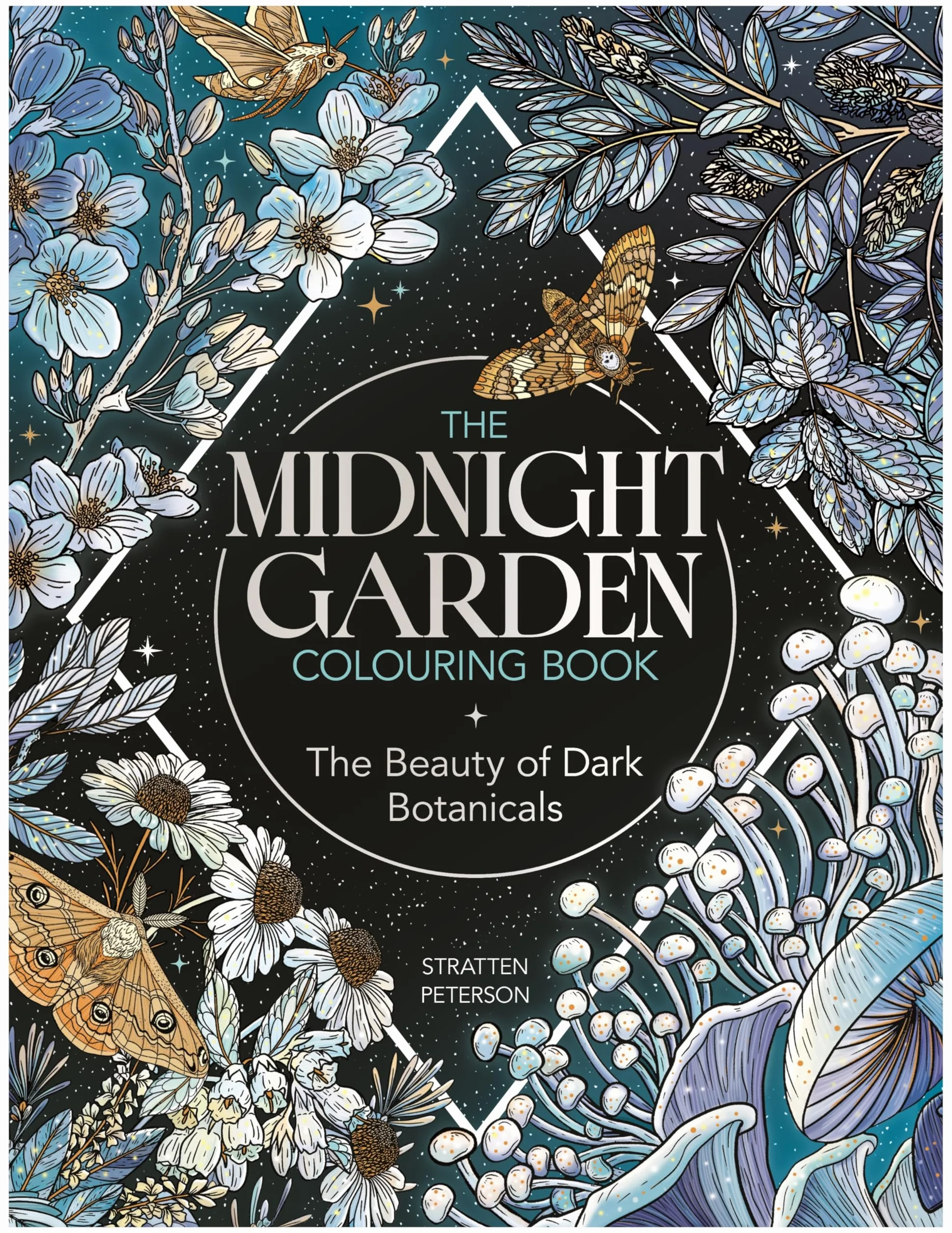 The Midnight Garden Colouring Book: The Beauty of Dark Botanicals