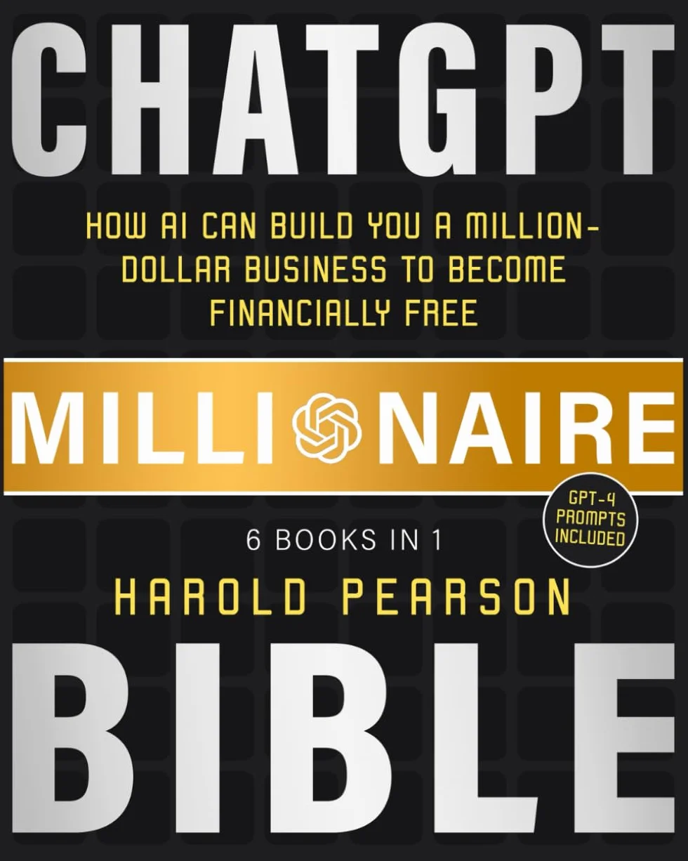 ChatGPT Millionaire Bible: How AI Can Build You a Million-Dollar Business to Become Financially Free