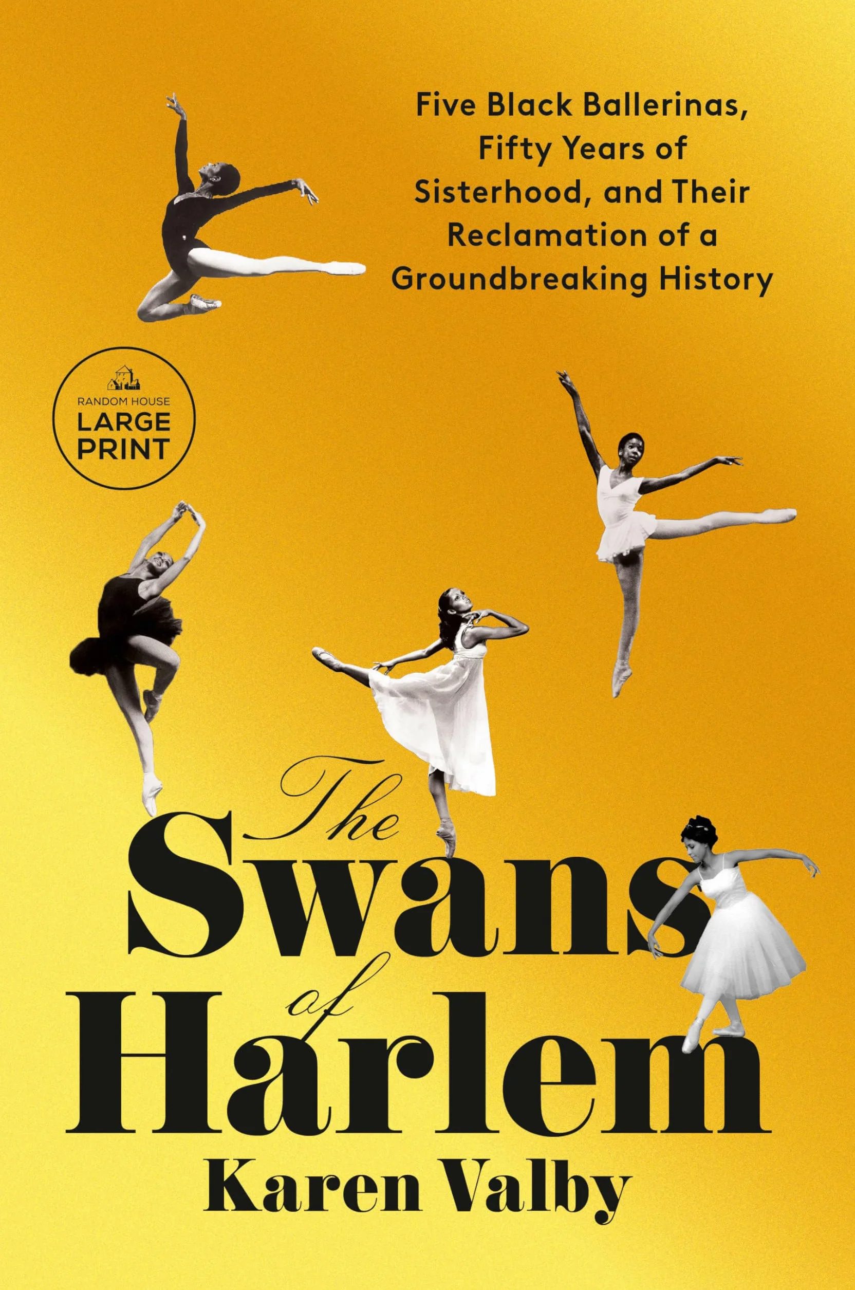 The Swans of Harlem: Five Black Ballerinas, Fifty Years of Sisterhood, and Their Reclamation of a Groundbreaking History