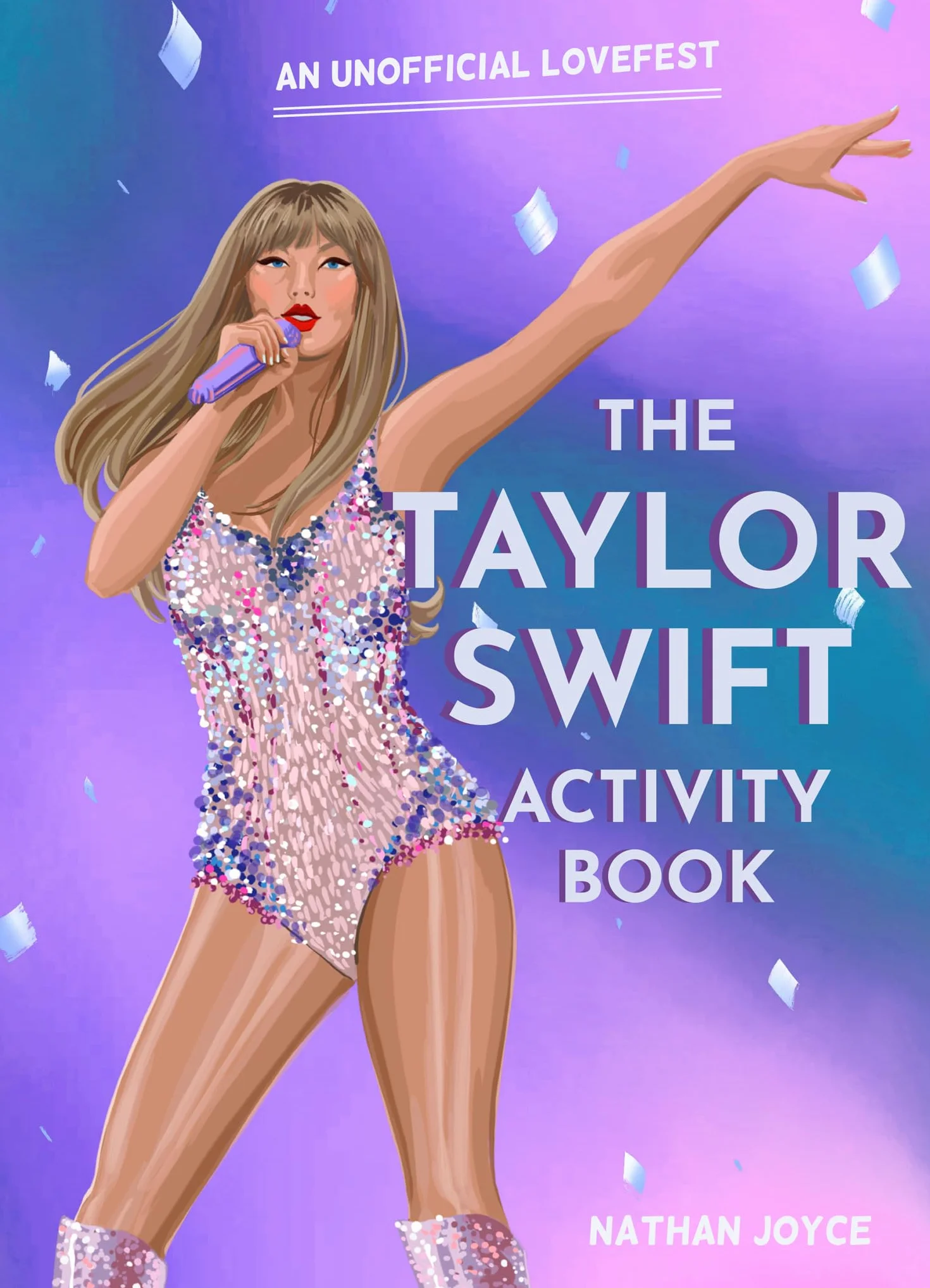 The Taylor Swift Activity Book: The SUNDAY TIMES BESTSELLING activity book full of quizzes, puzzles and trivia on the global superstar of the Eras tour