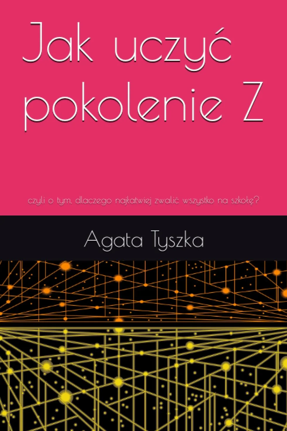 Jak uczyć pokolenie Z: czyli o tym, dlaczego najłatwiej zwalić wszystko na szkołę?