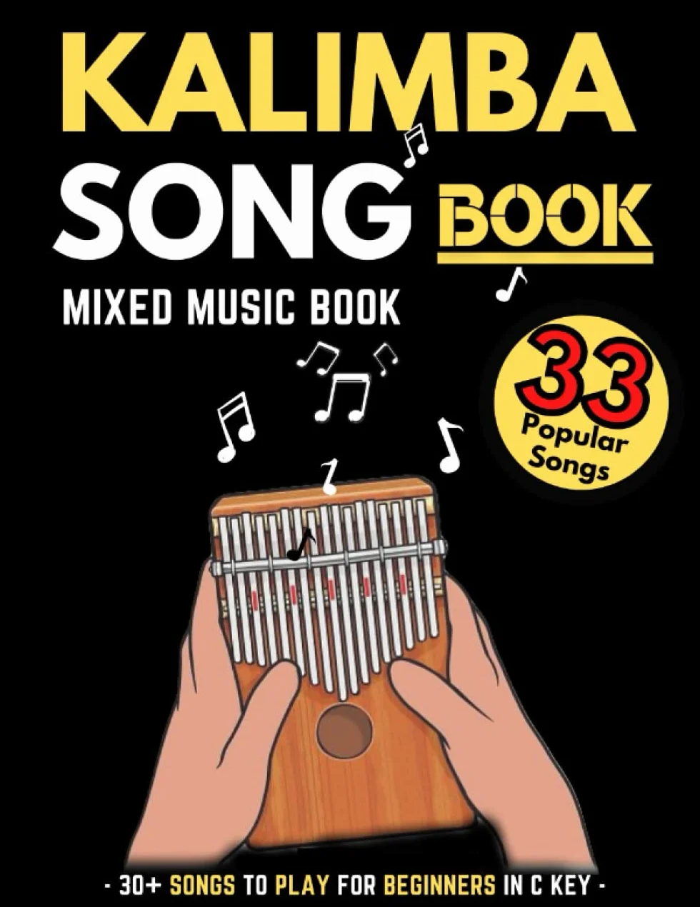 Kalimba Songbook: 30+ Mixed Songs for Kalimba in C (10 and 17 key) for beginners