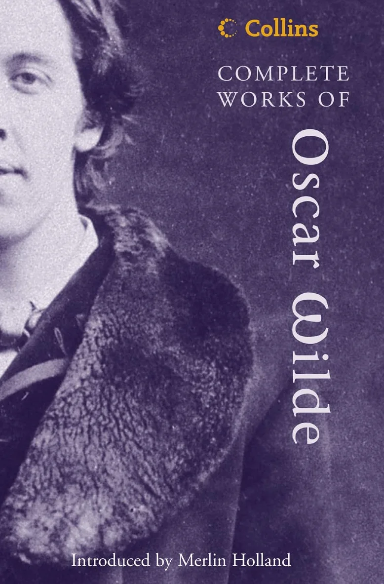 Complete Works of Oscar Wilde: The Authoritative Single Volume Edition of the Classic Texts