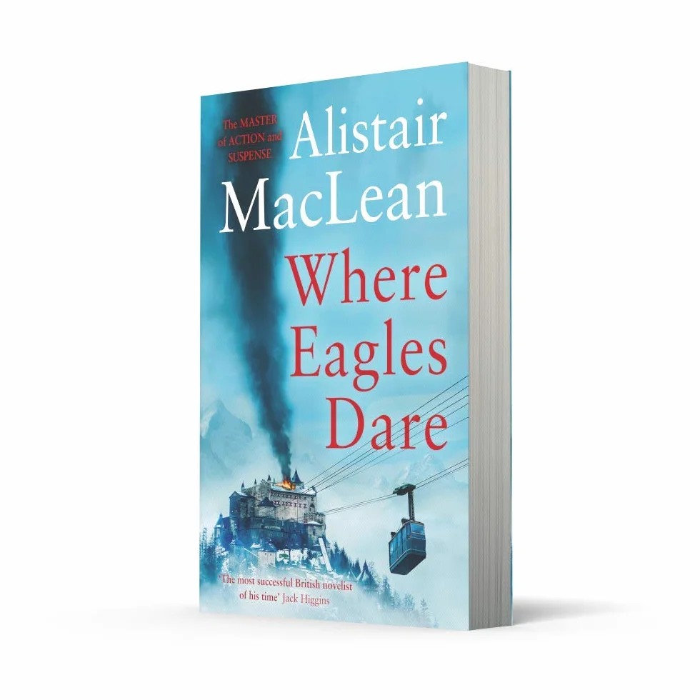 Where Eagles Dare: The classic World War II thriller from the bestselling author