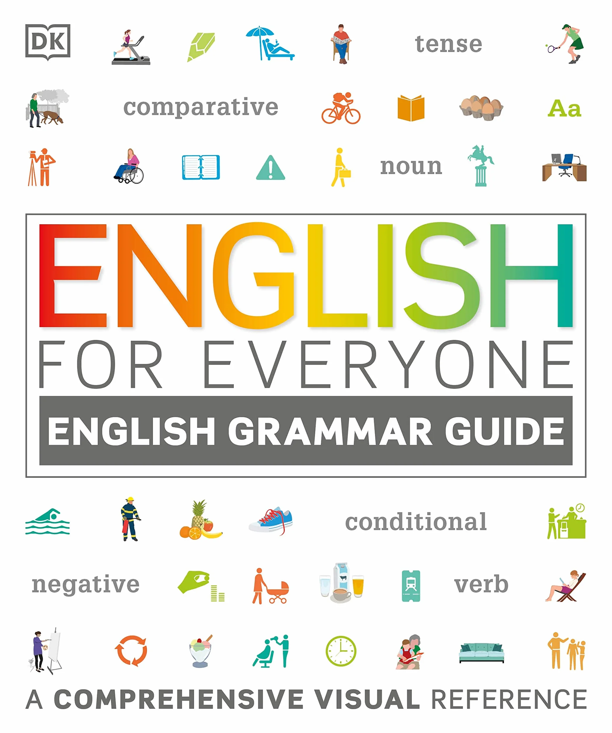 English for Everyone English Grammar Guide: A comprehensive visual reference