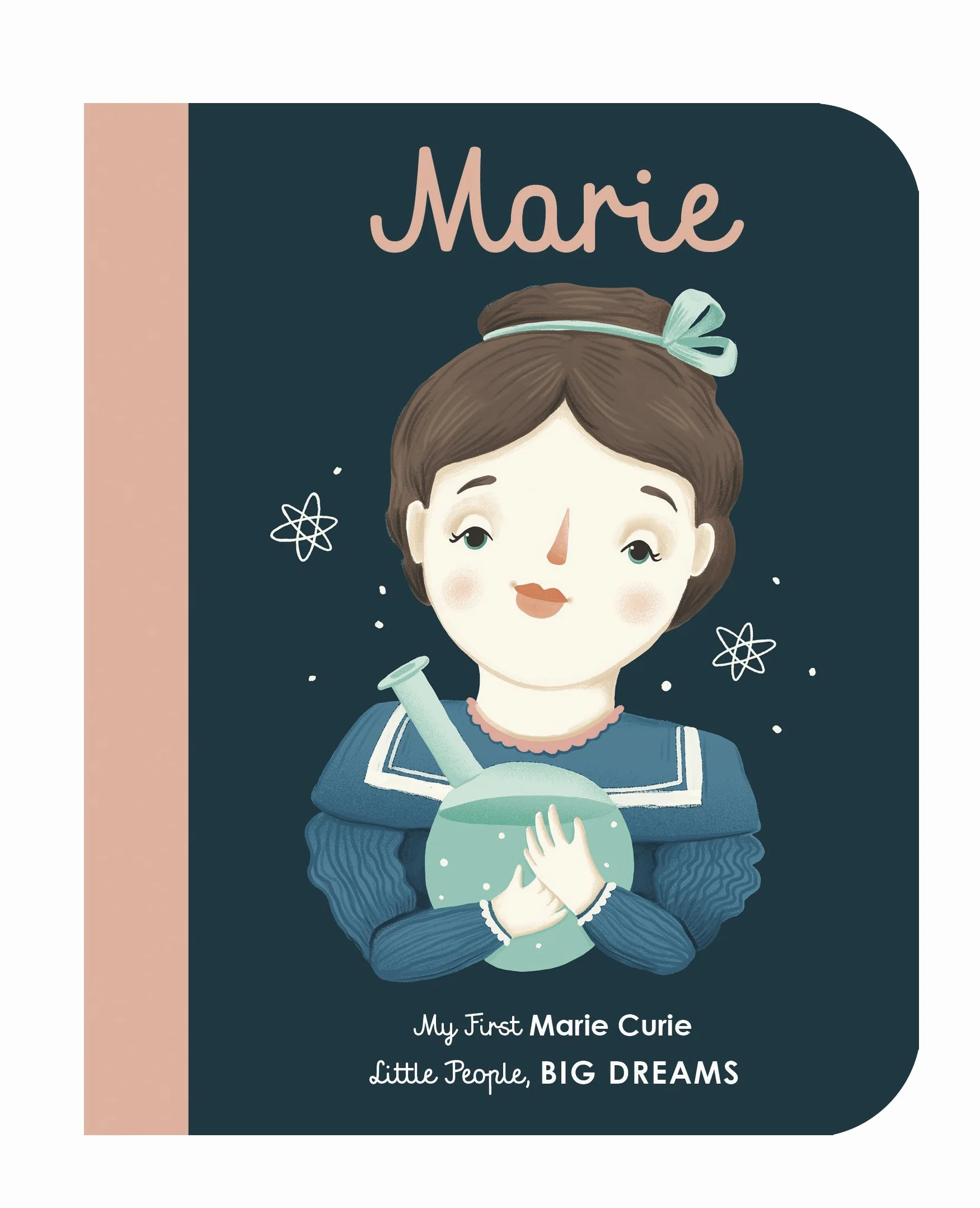 Marie Curie: My First Marie Curie: My First Marie Curie [BOARD BOOK]: 6 (Little People, Big Dreams): Volume 6