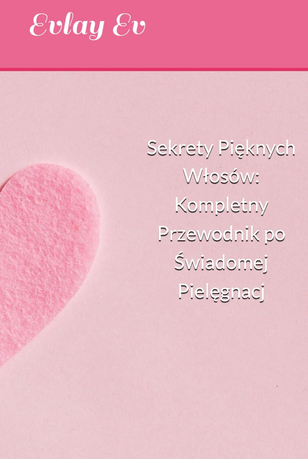 Sekrety Pięknych Włosów: Kompletny Przewodnik po Świadomej Pielęgnacj