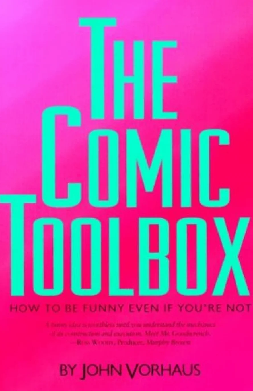 The Comic Toolbox How to Be Funny Even If You're Not
