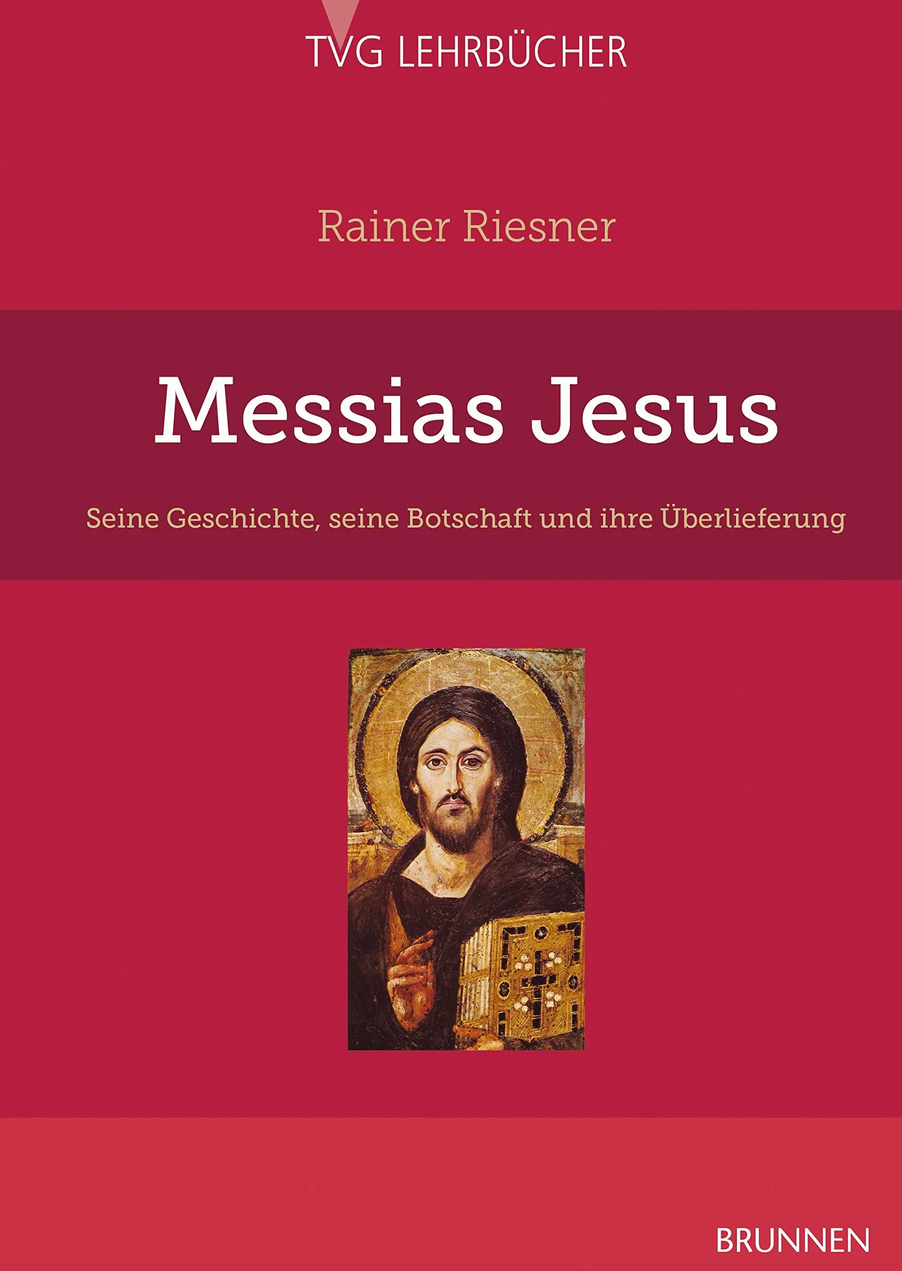 Messias Jesus: Seine Geschichte, seine Botschaft und ihre Überlieferung