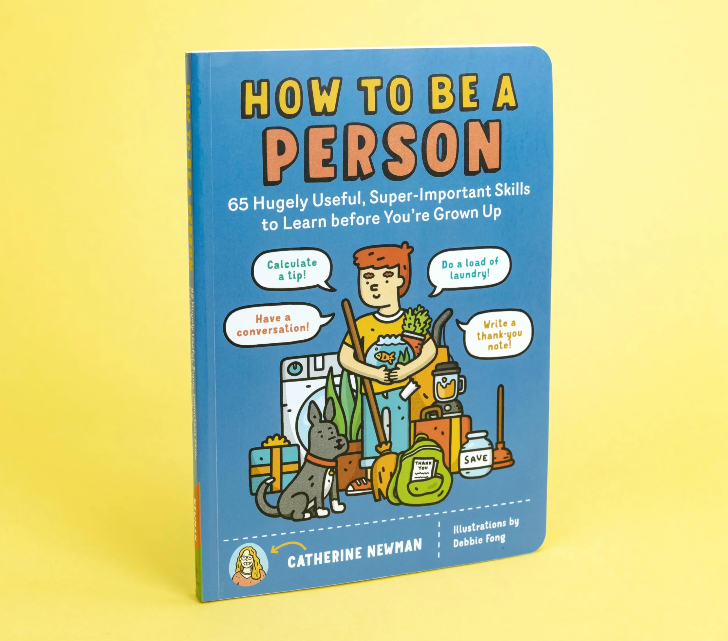 How to Be a Person: 65 Hugely Useful, Super-Important Skills to Learn Before You're Grown Up