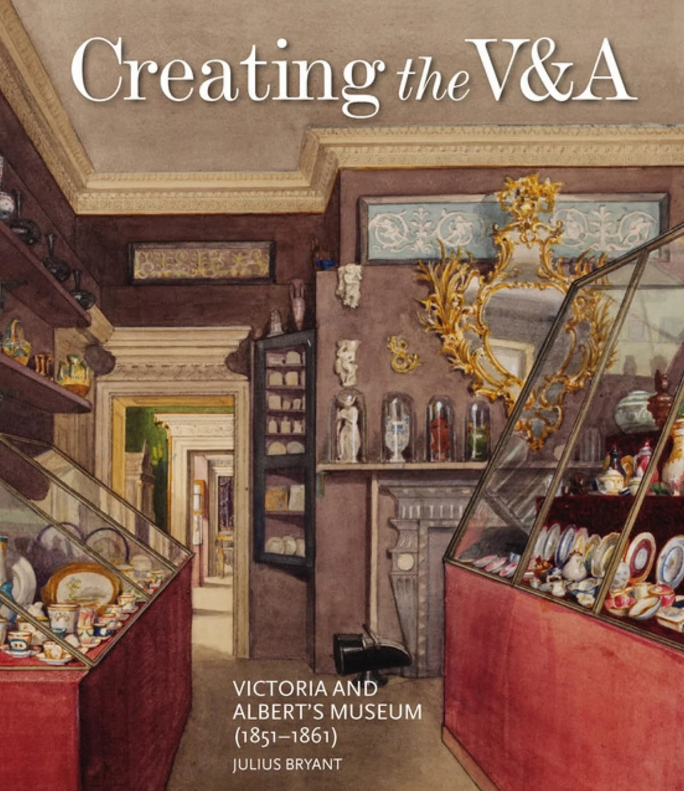 Creating the V&a: Victoria and Albert's Museum (1851-1861)