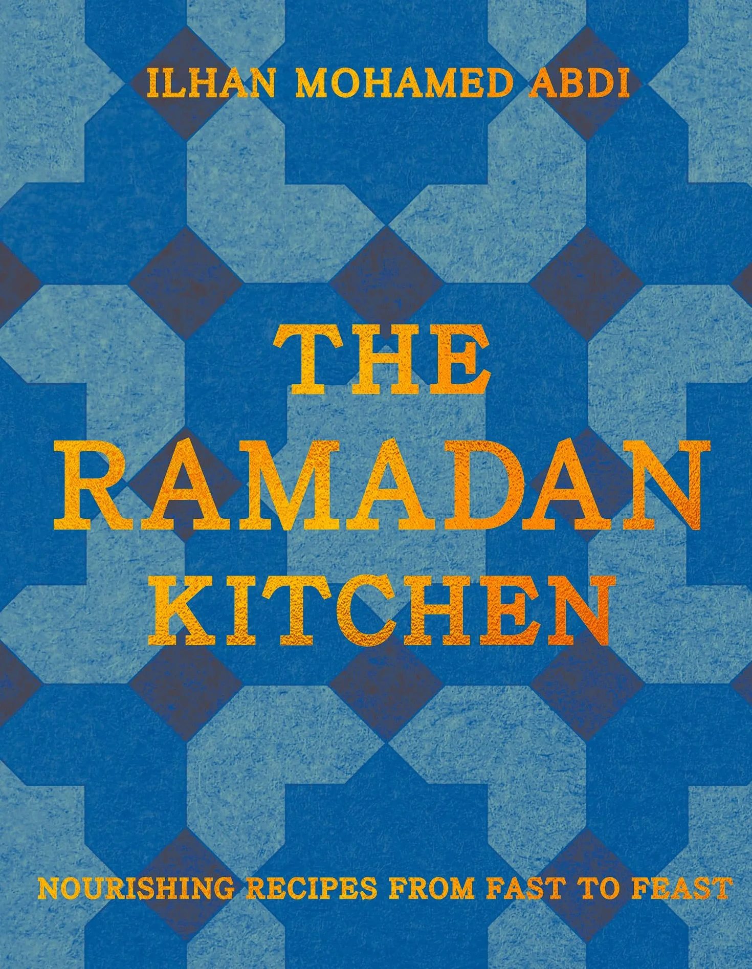 The Ramadan Kitchen: Nourishing modern recipes inspired by Muslim home cooking