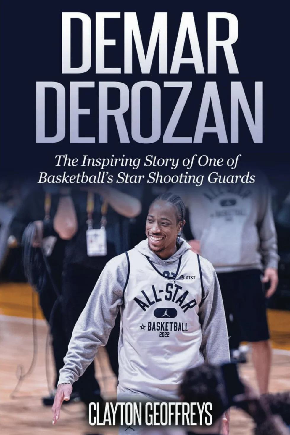 DeMar DeRozan: The Inspiring Story of One of Basketball's Star Shooting Guards