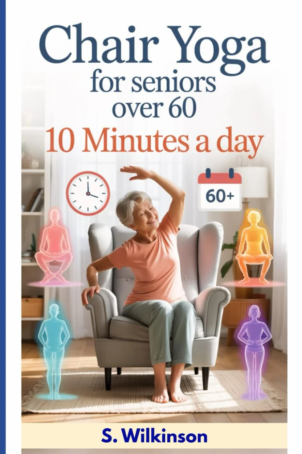 Chair Yoga for Seniors over 60: Gentle Workouts to Boost Strength, Flexibility & Energy After 60 – Feel Younger & Healthier in Just 10 Minutes a Day!