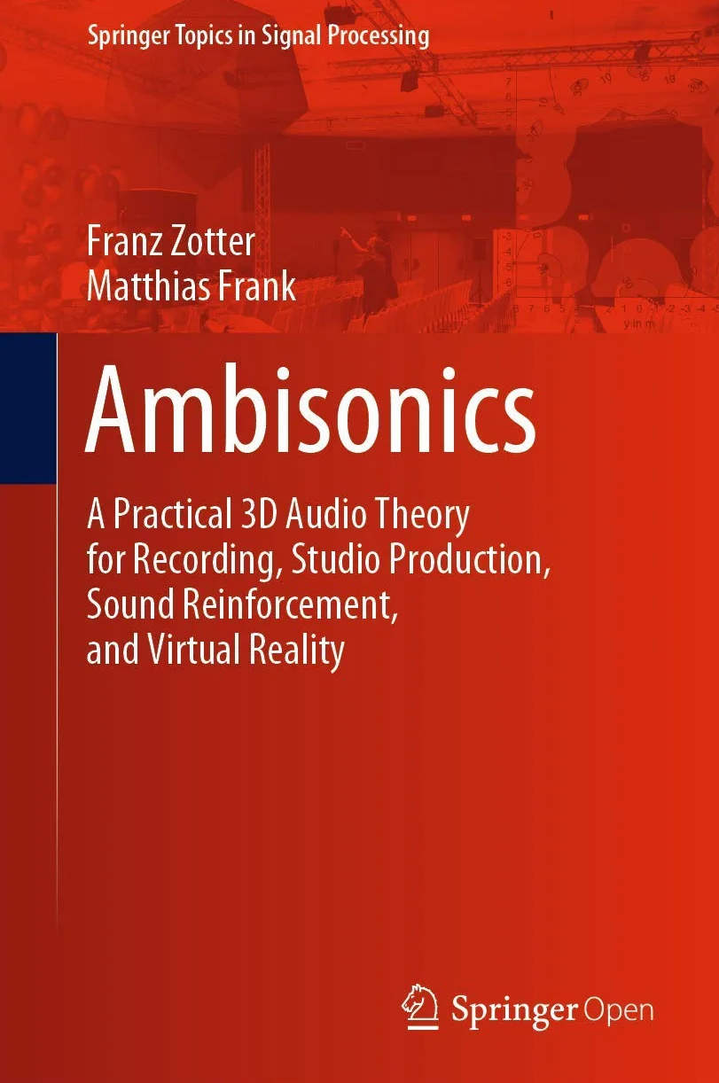 Ambisonics: A Practical 3D Audio Theory for Recording, Studio Production, Sound Reinforcement, and Virtual Reality: 19