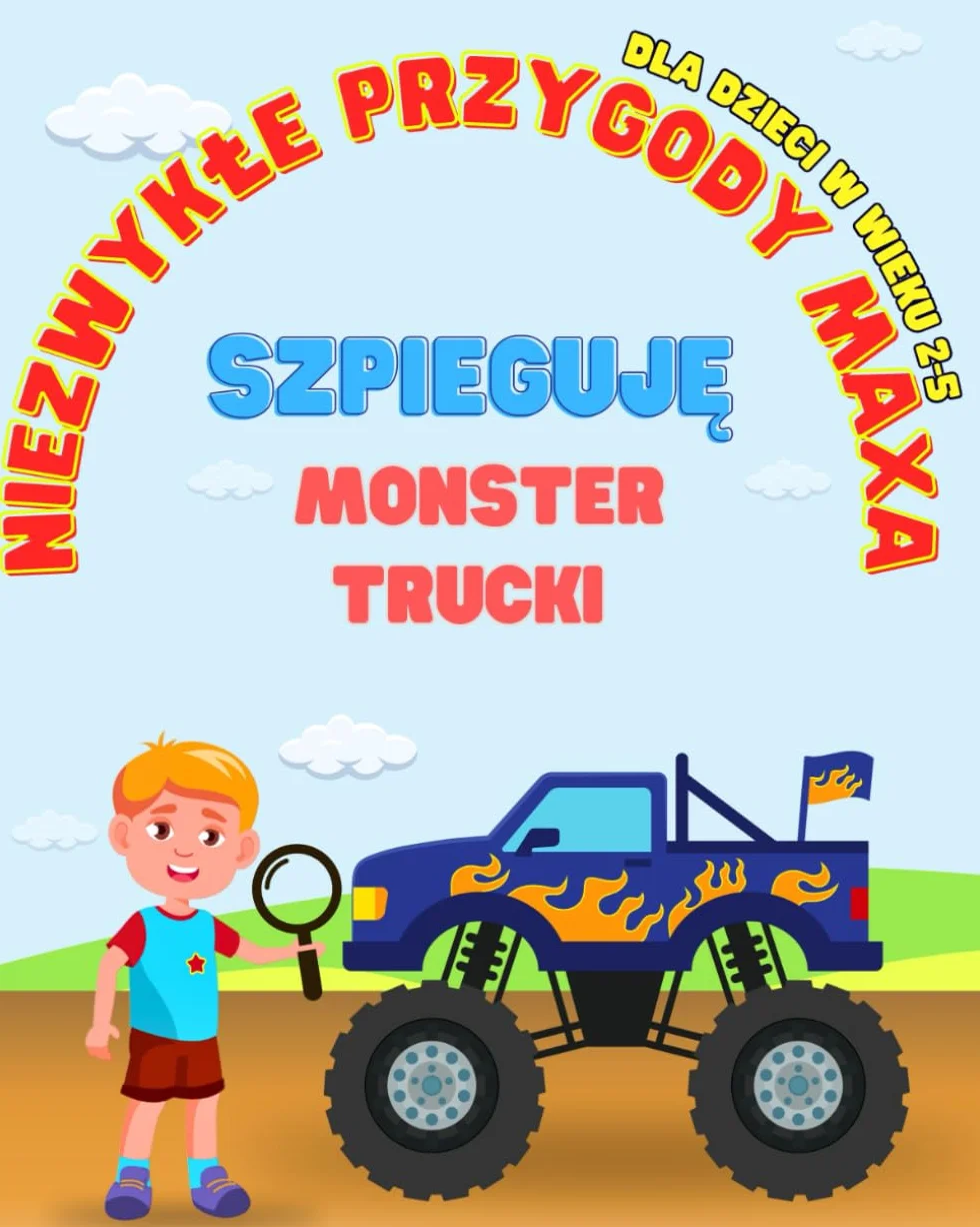 Niezwykłe przygody Maxa| Szpieguję Monster Trucki| książka dla dzieci w wieku 2-5: Ilustrowana książka I Spy, spostrzegawczość, rozwiązywanie problemów, liczenie