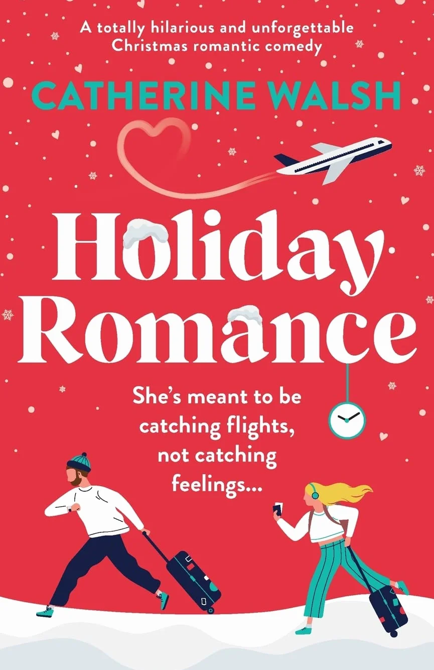 Holiday Romance: A totally hilarious and unforgettable Christmas romantic comedy