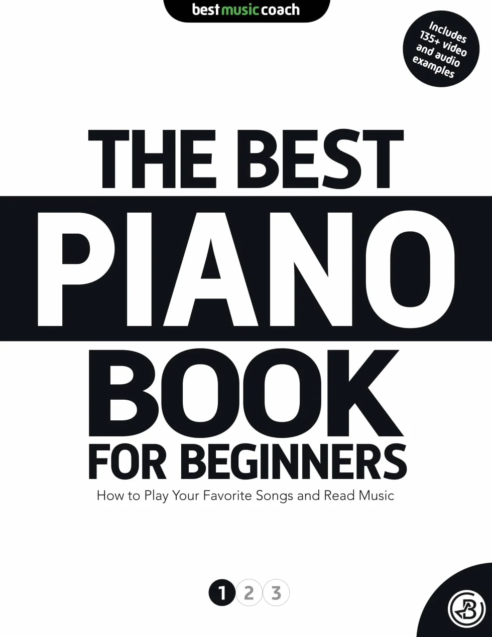 The Best Piano Book for Beginners 1: How to Play Your Favorite Songs and Read Music