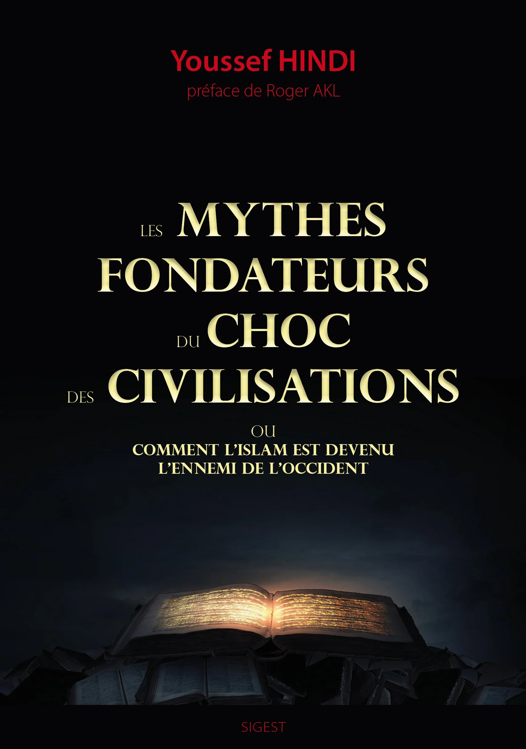 Les mythes fondateurs du choc des civilisations: Ou comment l'Islam est devenu l'ennemi de l'Occident