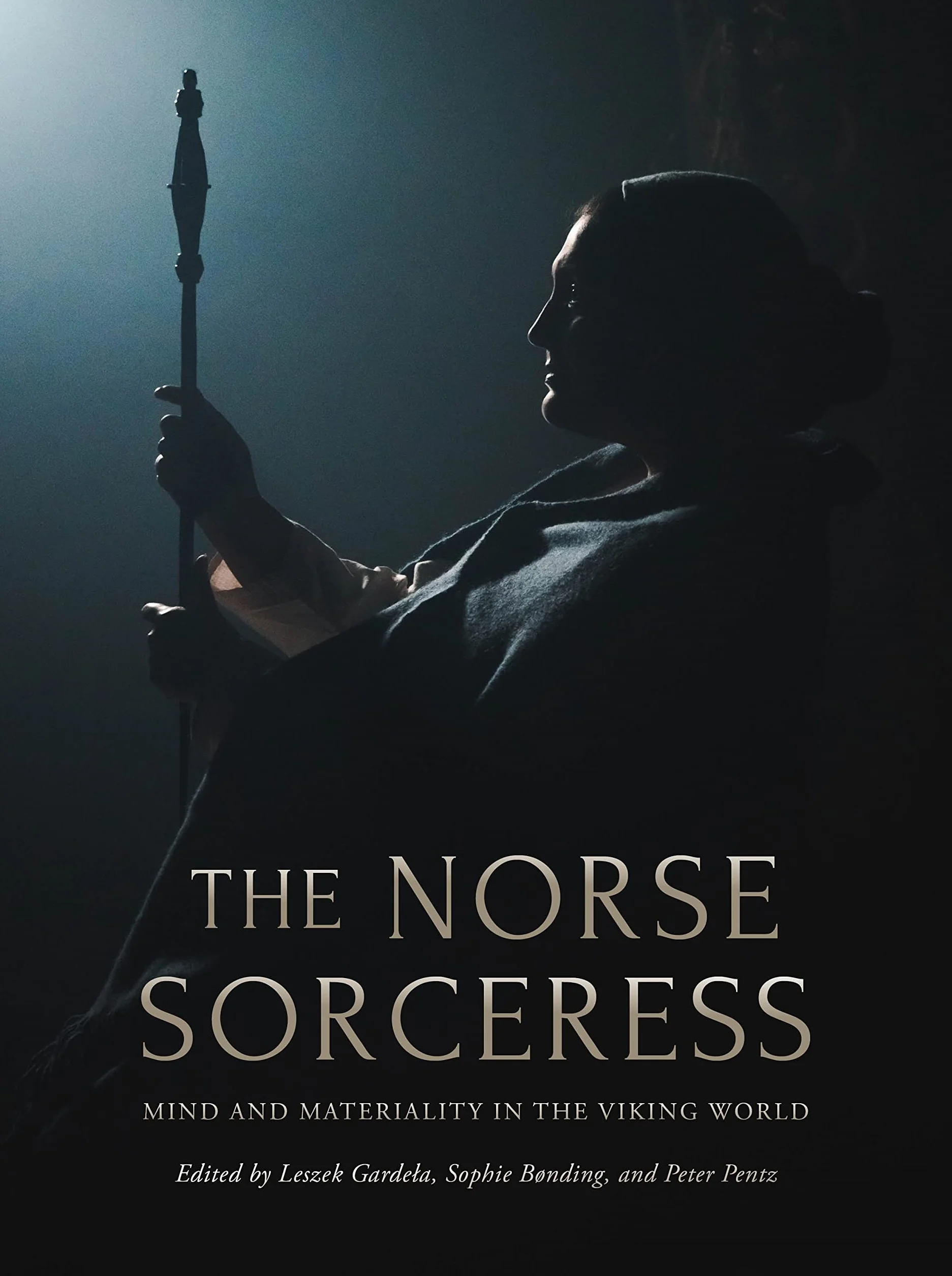 The Norse Sorceress: Mind and Materiality in the Viking World